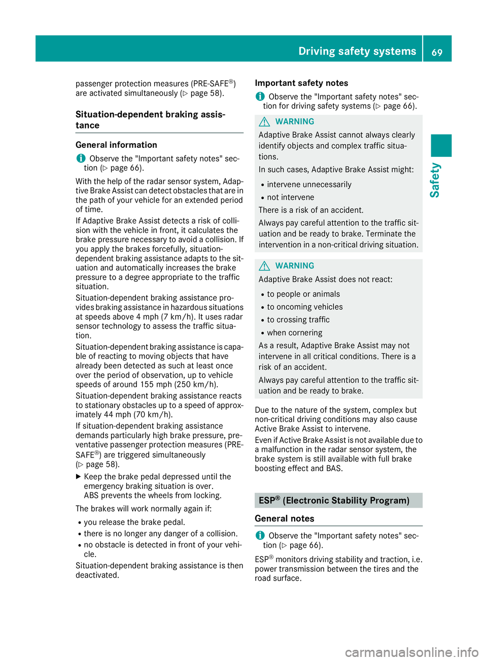 MERCEDES-BENZ GLS SUV 2018 Manual PDF passenger protection measures (PRE-SAFE®)
are activated simultaneously (Ypage 58).
Situation-dependent braking assis-
tance
General information
iObserve the "Important safety notes" sec-
tion