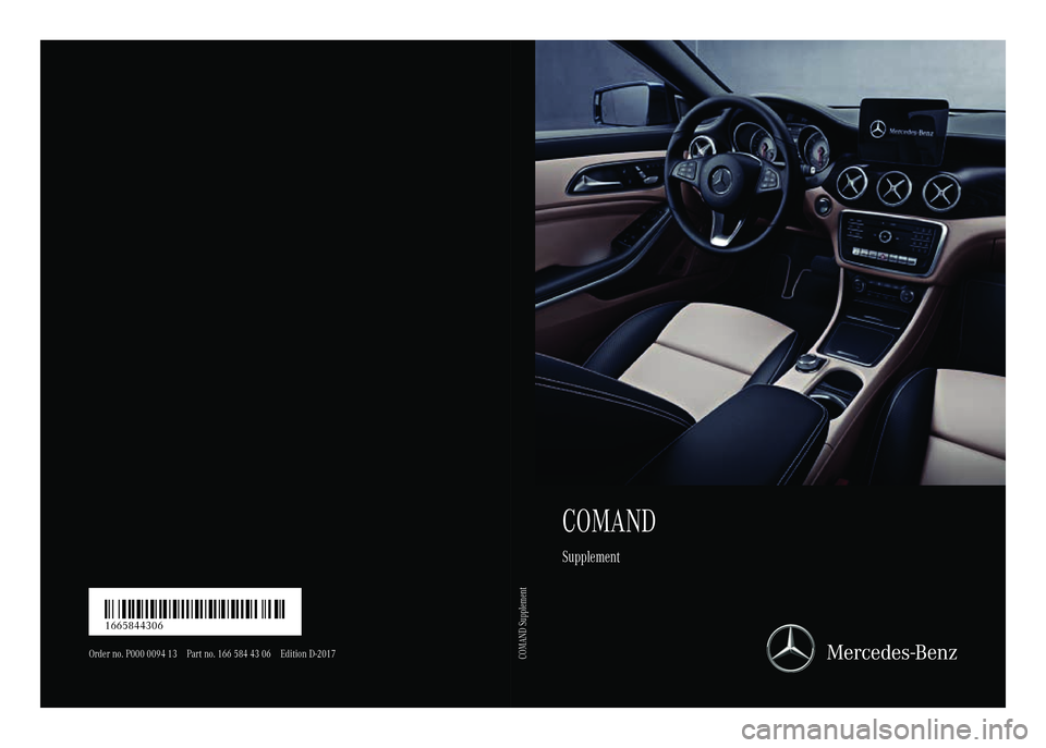 MERCEDES-BENZ GLS SUV 2018 COMAND Manual COMAND
Supplement
Order no. P000 0094 13 Part no. 166 584 43 06 Edition D-2017
É1665844306nËÍ1665844306
COMAND Supplement MERCEDES-BENZ GLS SUV 2018 COMAND Manual COMAND
Supplement
Order no. P000 0094 13 Part no. 166 584 43 06 Edition D-2017
É1665844306nËÍ1665844306
COMAND Supplement