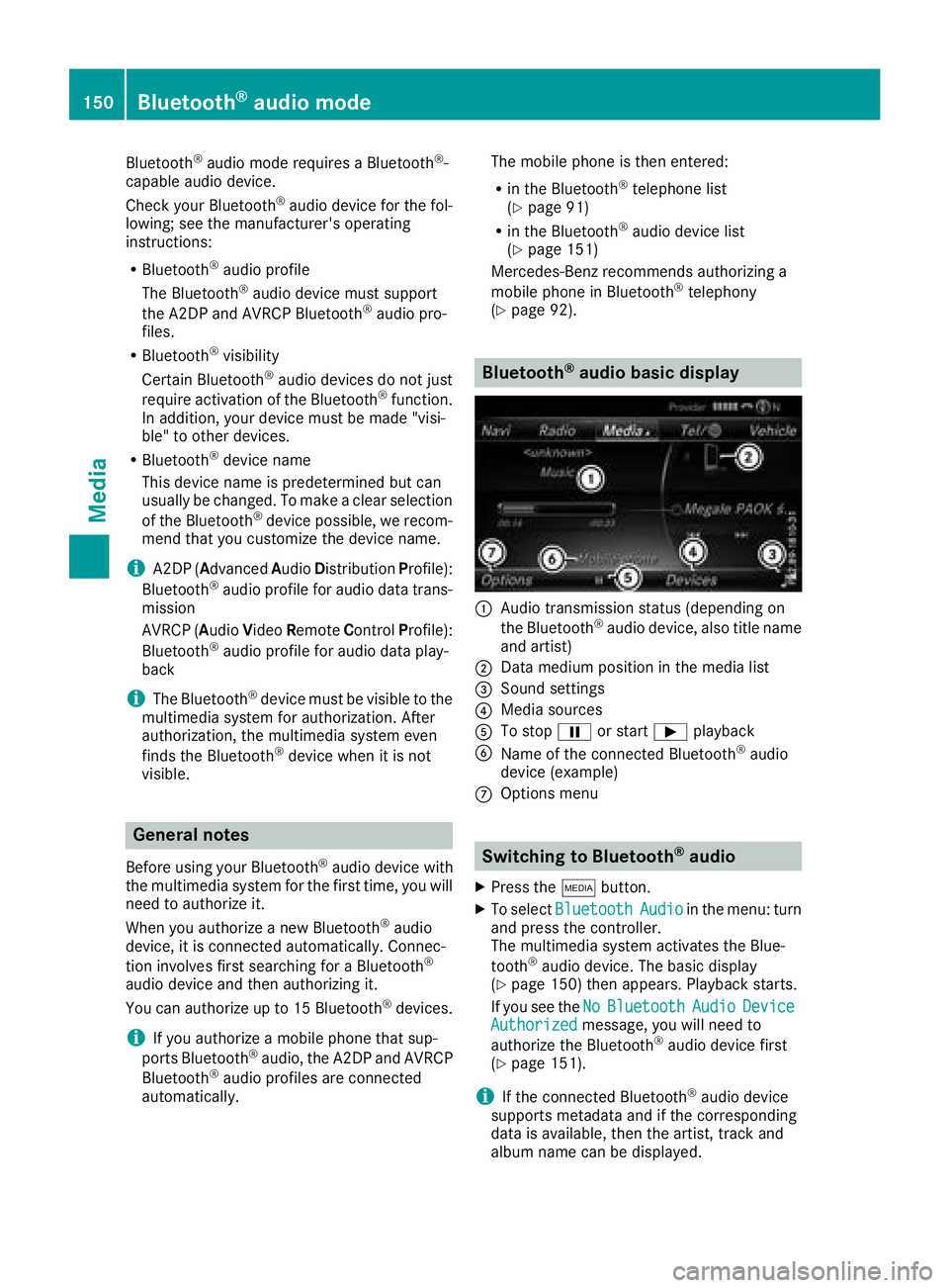 MERCEDES-BENZ GLS SUV 2018  COMAND Manual Bluetooth®audio mode requires a Bluetooth®-
capable audio device.
Check your Bluetooth
®audio device for the fol-
lowing; see the manufacturer's operating
instructions:
RBluetooth®audio profil