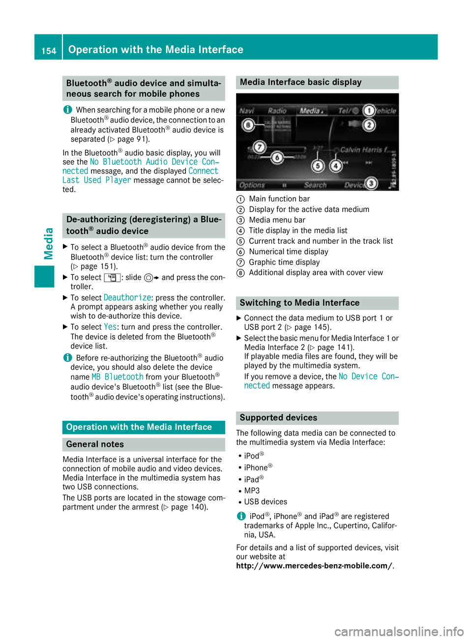 MERCEDES-BENZ GLS SUV 2018  COMAND Manual Bluetooth®audio device and simulta-
neous search for mobile phones
i
When searching for a mobile phone or a new
Bluetooth®audio device, the connection to an
already activated Bluetooth®audio device