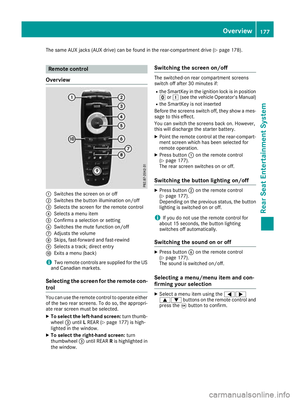 MERCEDES-BENZ GLS SUV 2018 COMAND Manual The same AUX jacks (AUX drive) can be found in the rear-compartment drive (Ypage 178).
Remote control
Overview
:Switches the screen on or off
;Switches the button illumination on/off
=Selects the scre MERCEDES-BENZ GLS SUV 2018 COMAND Manual The same AUX jacks (AUX drive) can be found in the rear-compartment drive (Ypage 178).
Remote control
Overview
:Switches the screen on or off
;Switches the button illumination on/off
=Selects the scre