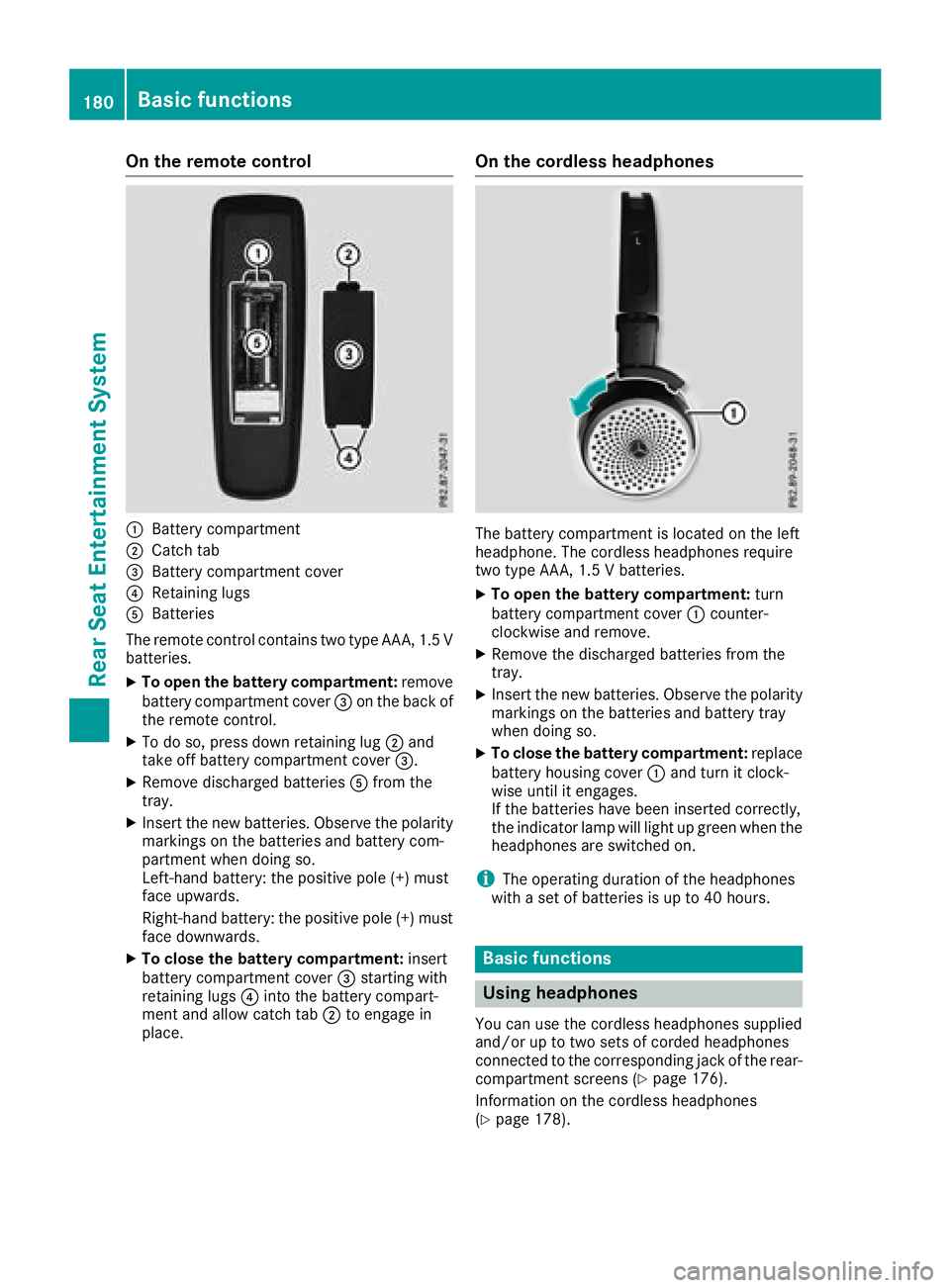 MERCEDES-BENZ GLS SUV 2018  COMAND Manual On the remote control
:Battery compartment
;Catch tab
=Battery compartment cover
?Retaining lugs
ABatteries
The remote control contains two type AAA, 1.5 V
batteries.
XTo open the battery compartment: