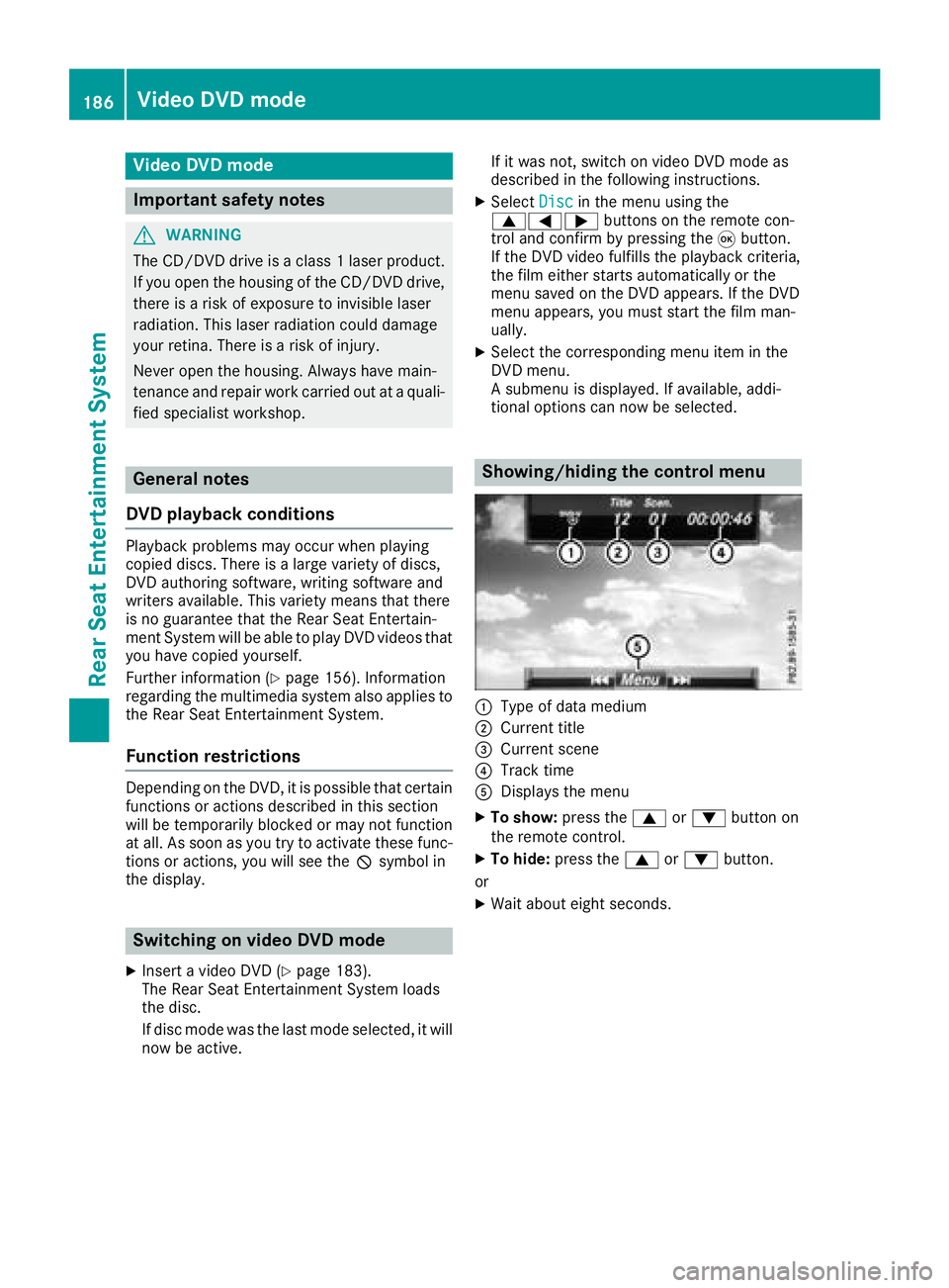 MERCEDES-BENZ GLS SUV 2018 COMAND Manual Video DVD mode
Important safety notes
GWARNING
The CD/DVD drive is a class 1 laser product.
If you open the housing of the CD/DVD drive,
there is a risk of exposure to invisible laser
radiation. This MERCEDES-BENZ GLS SUV 2018 COMAND Manual Video DVD mode
Important safety notes
GWARNING
The CD/DVD drive is a class 1 laser product.
If you open the housing of the CD/DVD drive,
there is a risk of exposure to invisible laser
radiation. This