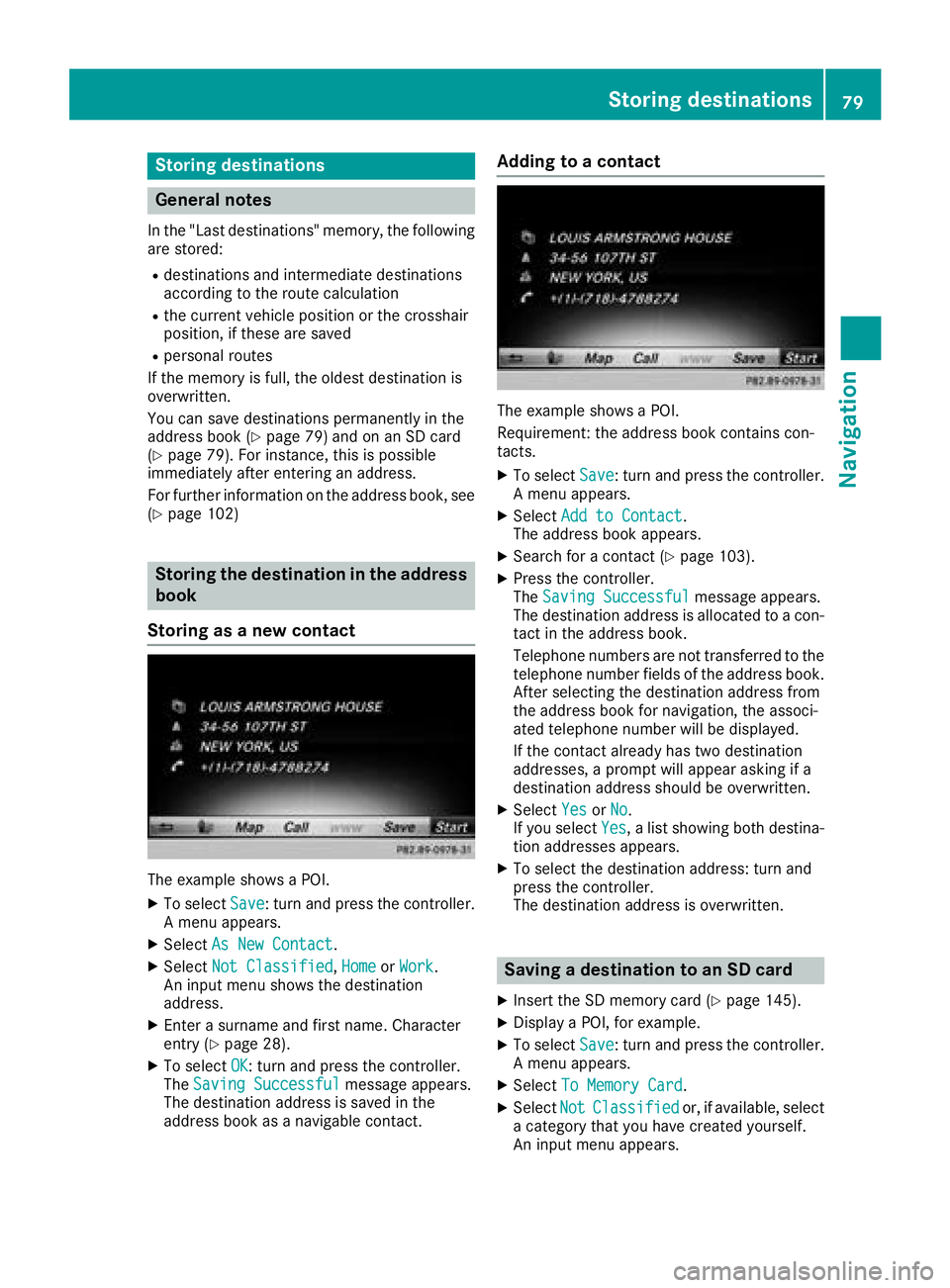 MERCEDES-BENZ GLS SUV 2018  COMAND Manual Storing destinations
General notes
In the "Last destinations" memory, the following
are stored:
Rdestinations and intermediate destinations
according to the route calculation
Rthe current vehi
