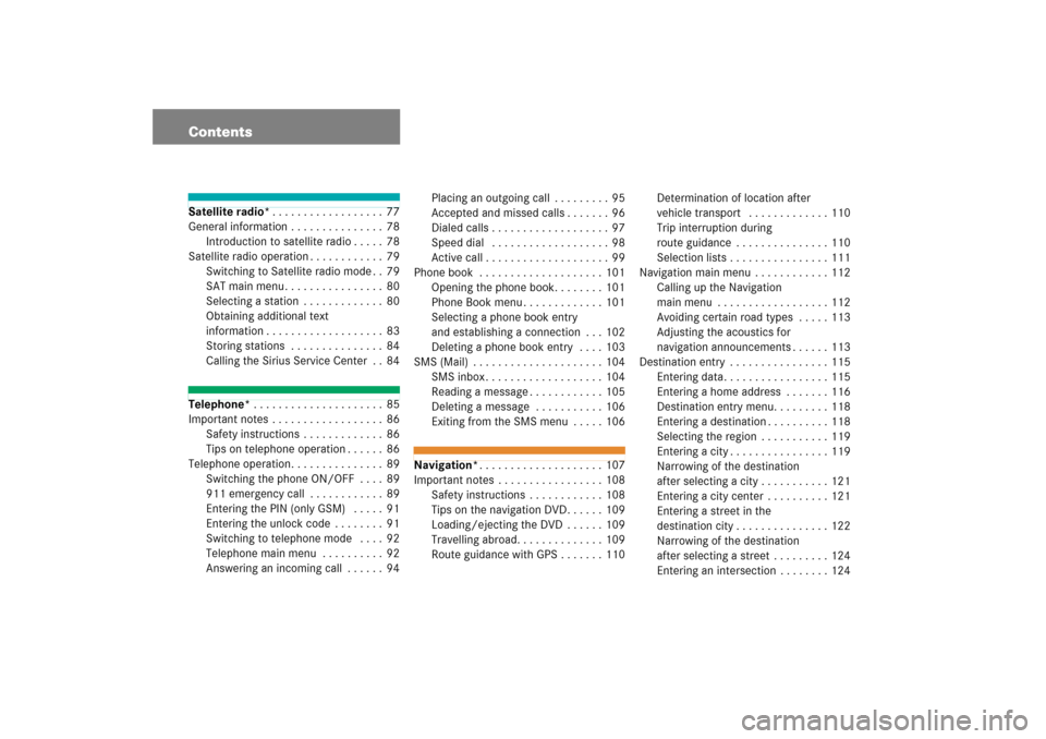 MERCEDES-BENZ SLK-Class 2008 R171 Comand Manual ContentsSatellite radio*. . . . . . . . . . . . . . . . . .  77General information . . . . . . . . . . . . . . .
 78
Introduction to satellite radio . . . . .
 78
Satellite radio operation . . . . . .