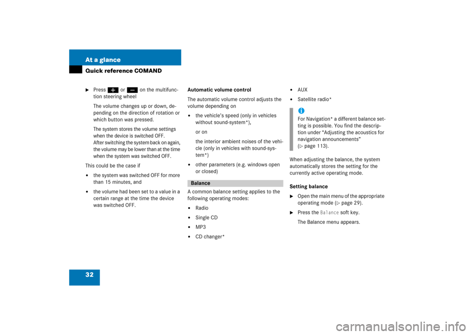 MERCEDES-BENZ SLK-Class 2008 R171 Comand Manual 32 At a glanceQuick reference COMAND
Press
 æ or ç on the multifunc
-
tion steering wheelThe volume changes up or down, de
-
pending on the direction of rotation or 
which button was pressed.The sy