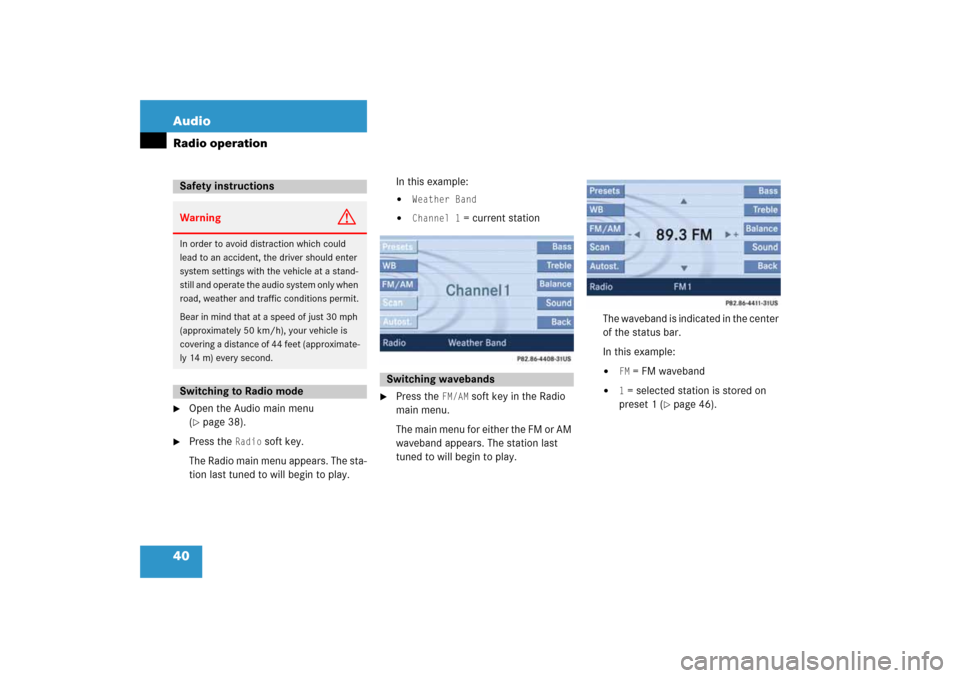 MERCEDES-BENZ SLK-Class 2008 R171 Comand Manual 40 AudioRadio operation
Open the Audio main menu ( page
 38)
.

Press the 
Radio
 soft key.
The Radio main menu appears. The sta
-
tion last tuned to will begin to play. 
In this example: 
Weather