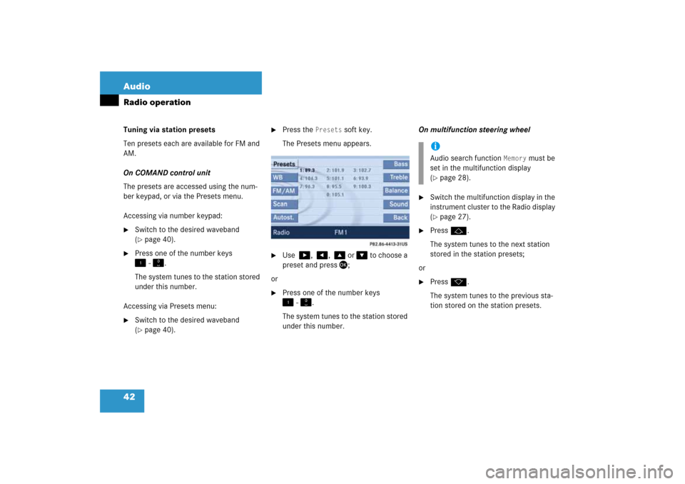 MERCEDES-BENZ SLK-Class 2008 R171 Comand Manual 42 AudioRadio operationTuning via station presets Ten presets each are available for FM and 
AM. On COMAND control unitThe presets are accessed using the num
-
ber keypad, or via the Presets menu.Acce