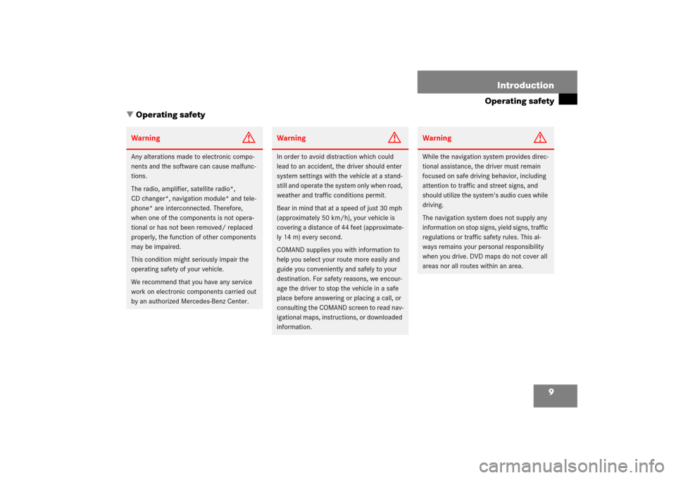 MERCEDES-BENZ SLK-Class 2008 R171 Comand Manual 9 Introduction
Operating safety
 
Operating safetyWarning
G
Any alterations made to electronic compo
-
nents and the software can cause malfunc
-
tions.The radio, amplifier, satellite radio*, 
CD
 ch