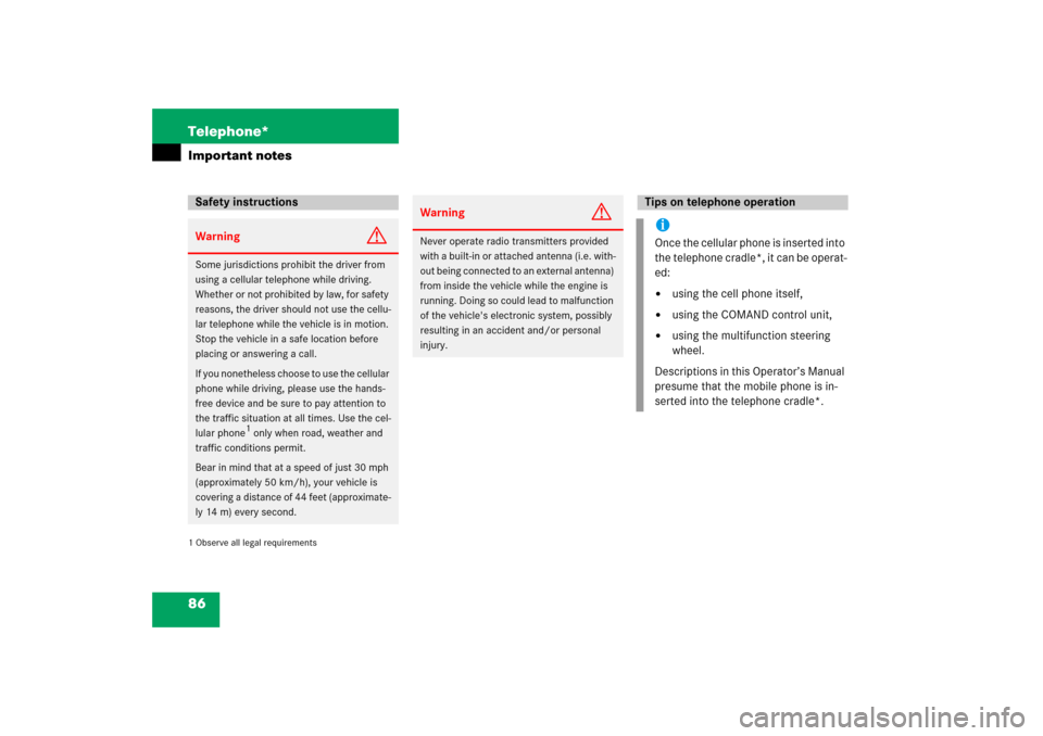 MERCEDES-BENZ SLK-Class 2008 R171 Comand Manual 86 Telephone*Important notes1 Observe all legal requirementsSafety instructionsWarning
G
Some jurisdictions prohibit the driver from 
using a cellular telephone while driving. 
Whether or not prohibit