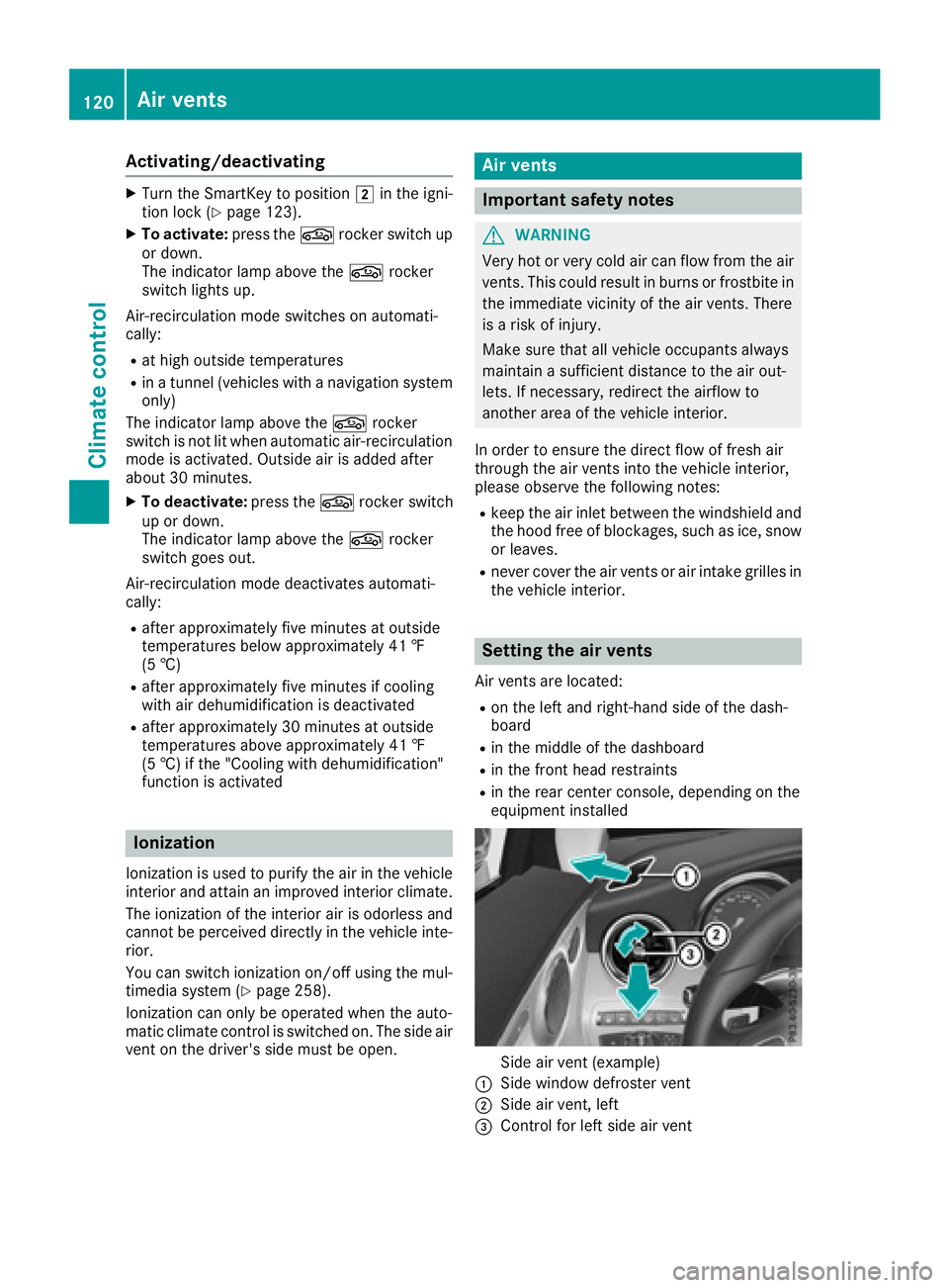 MERCEDES-BENZ C-CLASS CABRIOLET 2018 Owners Manual Activating/deactivating
XTurn theSmartKey to position 2in th eigni-
tion loc k (Ypage 123).
XTo activate: press theg rockerswitch up
or down .
The indicator lamp abov eth eg rocker
switch lights up.
A MERCEDES-BENZ C-CLASS CABRIOLET 2018 Owners Manual Activating/deactivating
XTurn theSmartKey to position 2in th eigni-
tion loc k (Ypage 123).
XTo activate: press theg rockerswitch up
or down .
The indicator lamp abov eth eg rocker
switch lights up.
A
