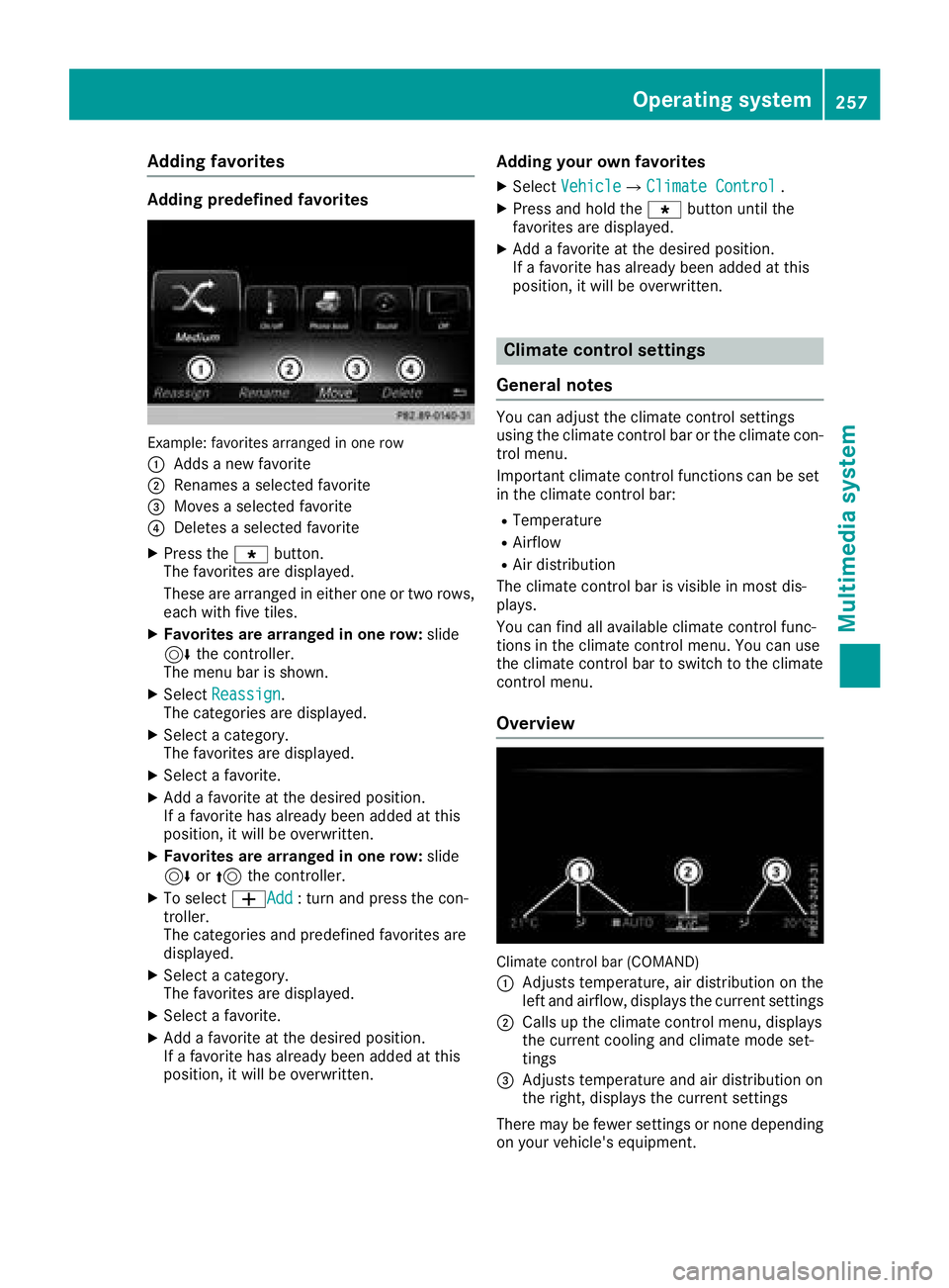 MERCEDES-BENZ C-CLASS CABRIOLET 2018  Owners Manual Adding favorites
Adding predefinedfavorites
Example: favoritesarranged in on erow
:
Adds ane wfavorite
;Renames aselected favorite
=Moves aselected favorite
?Deletes aselected favorite
XPress th eg bu