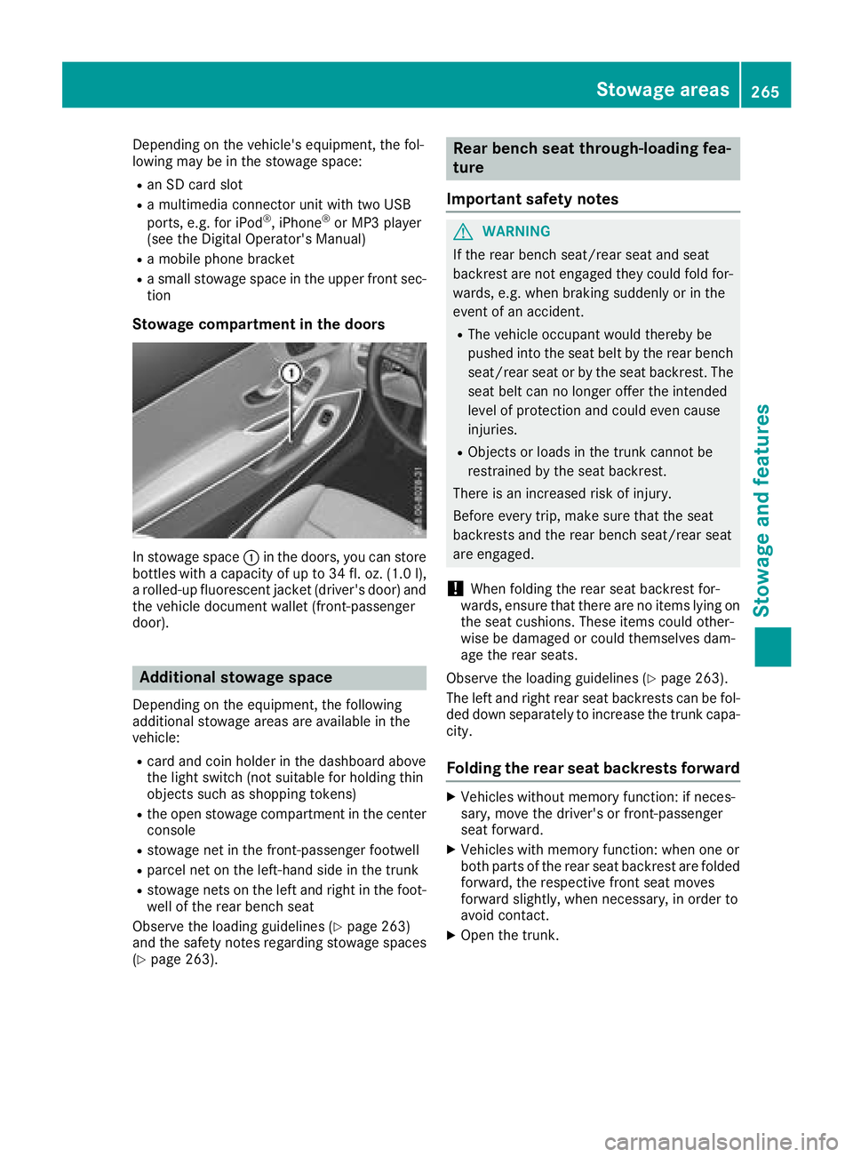 MERCEDES-BENZ C-CLASS CABRIOLET 2018 Owners Manual Depending on the vehicle's equipment, the fol-
lowing may be in the stowage space:
Ran SD card slot
Ra multimedia connector unit with two USB
ports, e.g. for iPod®, iPhone®or MP3 player
(see the MERCEDES-BENZ C-CLASS CABRIOLET 2018 Owners Manual Depending on the vehicle's equipment, the fol-
lowing may be in the stowage space:
Ran SD card slot
Ra multimedia connector unit with two USB
ports, e.g. for iPod®, iPhone®or MP3 player
(see the