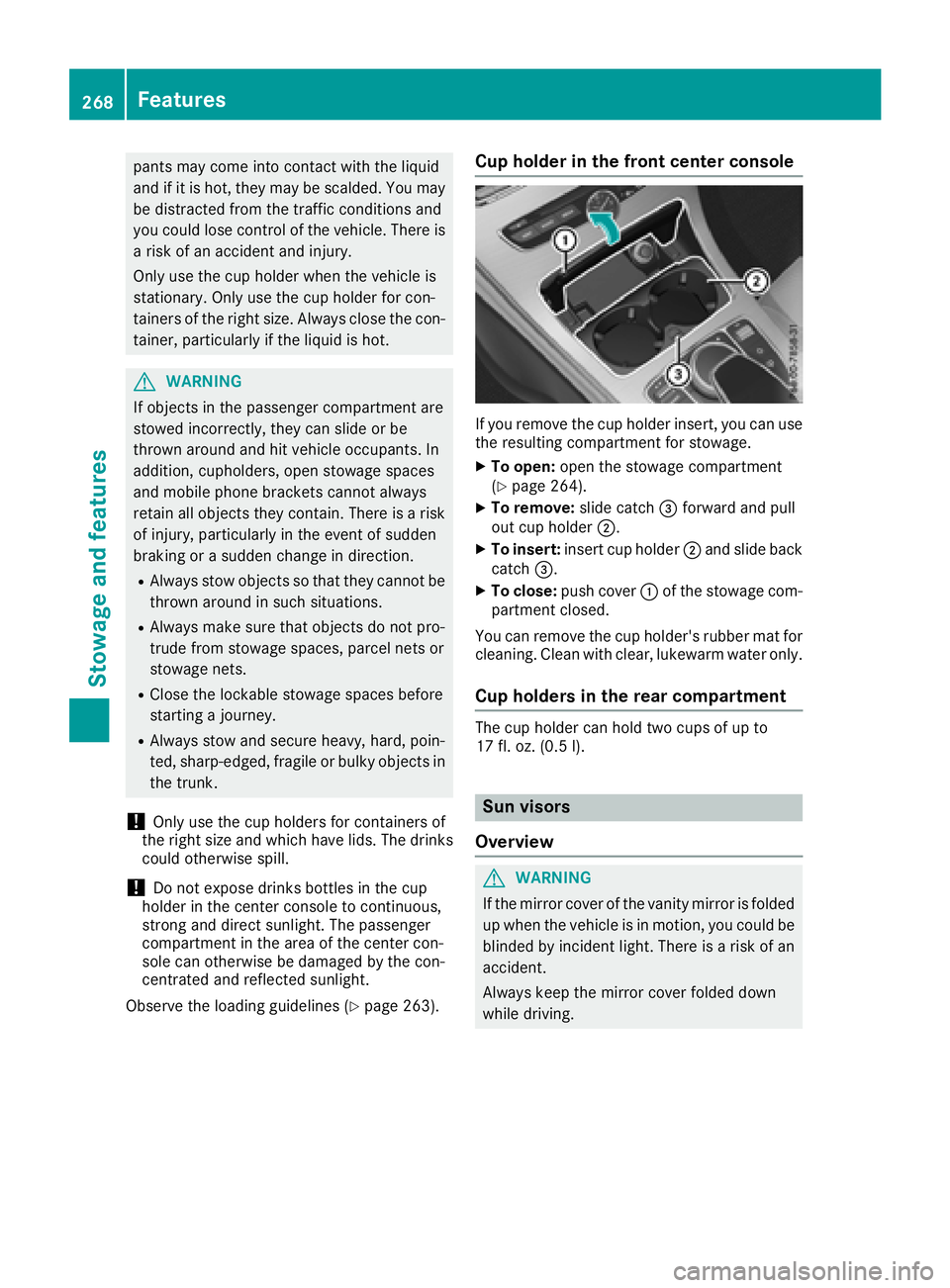 MERCEDES-BENZ C-CLASS CABRIOLET 2018 Owners Manual pants may come into contact with the liquid
and if it is hot, they may be scalded. You maybe distracted from the traffic conditions and
you could lose control of the vehicle. There is
a risk of an acc MERCEDES-BENZ C-CLASS CABRIOLET 2018 Owners Manual pants may come into contact with the liquid
and if it is hot, they may be scalded. You maybe distracted from the traffic conditions and
you could lose control of the vehicle. There is
a risk of an acc