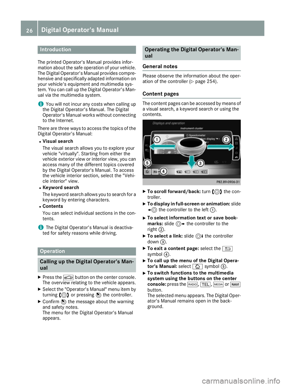 MERCEDES-BENZ C-CLASS CABRIOLET 2018 Owners Guide Introduction
The printedOperator's Manual provide sinfor-
mation about th esaf eoperation of your vehicle.
The Digital Operator's Manual provide scompre-
hensiv eand specifically adapted infor MERCEDES-BENZ C-CLASS CABRIOLET 2018 Owners Guide Introduction
The printedOperator's Manual provide sinfor-
mation about th esaf eoperation of your vehicle.
The Digital Operator's Manual provide scompre-
hensiv eand specifically adapted infor