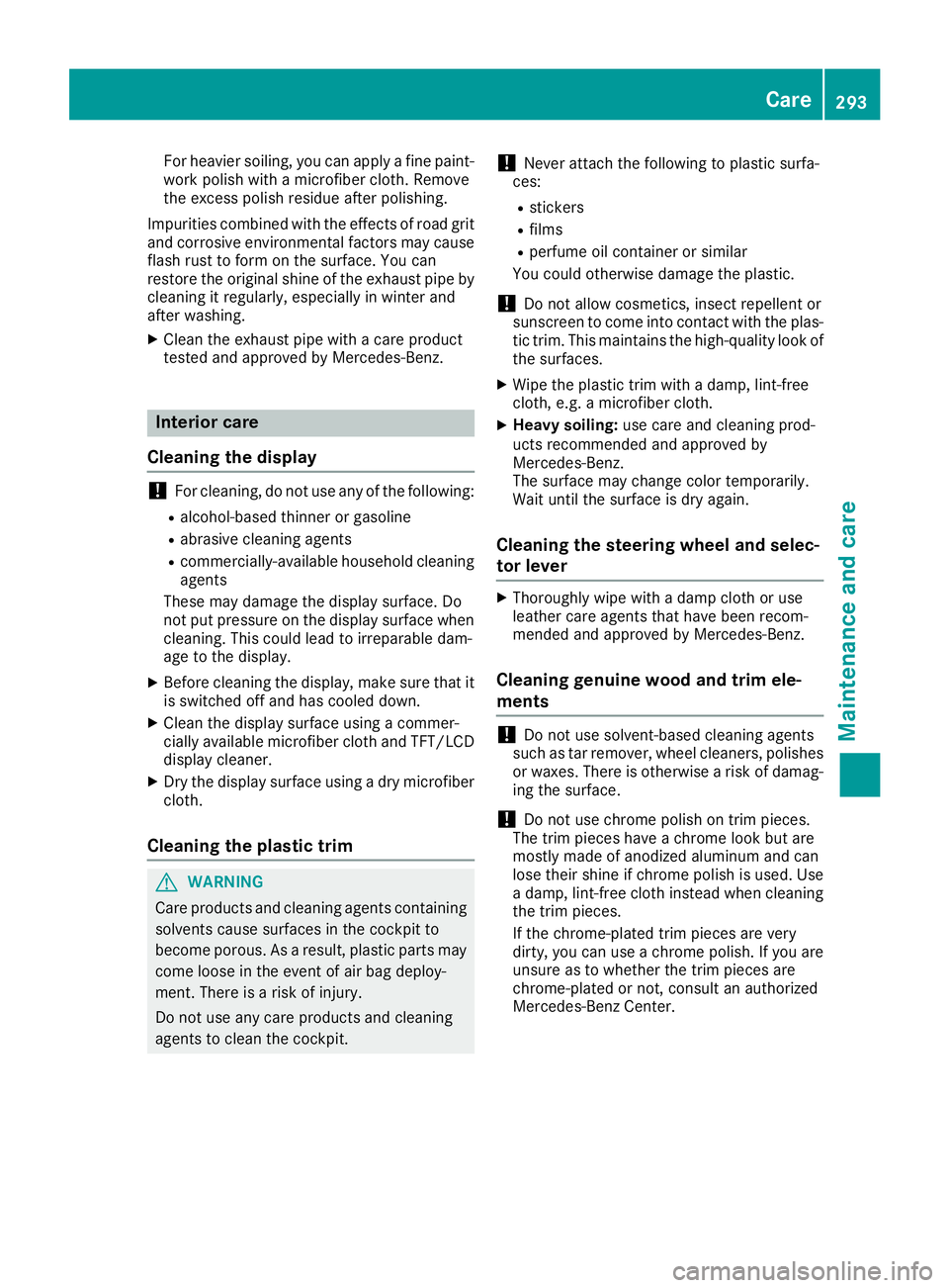 MERCEDES-BENZ C-CLASS CABRIOLET 2018  Owners Manual For heavier soiling, you can apply a fine paint-
work polish with a microfiber cloth. Remove
the excess polish residue after polishing.
Impurities combined with the effects of road grit
and corrosive 