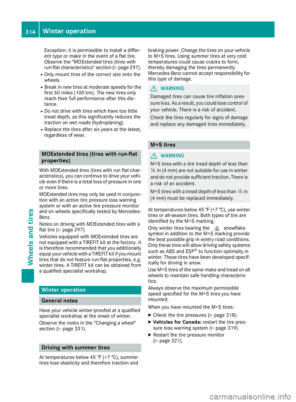 MERCEDES-BENZ C-CLASS CABRIOLET 2018 Owners Manual Exception: it is permissible to install a differ-
ent type or make in the event of a flat tire.
Observe the "MOExtended tires (tires with
run-flat characteristics" section (
Ypage 297).
ROnly MERCEDES-BENZ C-CLASS CABRIOLET 2018 Owners Manual Exception: it is permissible to install a differ-
ent type or make in the event of a flat tire.
Observe the "MOExtended tires (tires with
run-flat characteristics" section (
Ypage 297).
ROnly