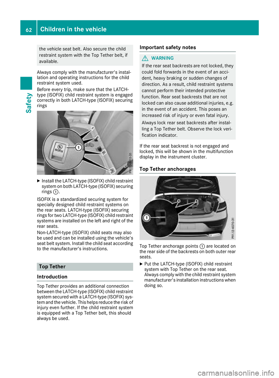 MERCEDES-BENZ C-CLASS CABRIOLET 2018 Repair Manual the vehicle seat belt. Also secure the child
restraint system with the Top Tether belt, if
available.
Always comply with the manufacturer's instal-
lation and operating instructions for the child
MERCEDES-BENZ C-CLASS CABRIOLET 2018 Repair Manual the vehicle seat belt. Also secure the child
restraint system with the Top Tether belt, if
available.
Always comply with the manufacturer's instal-
lation and operating instructions for the child