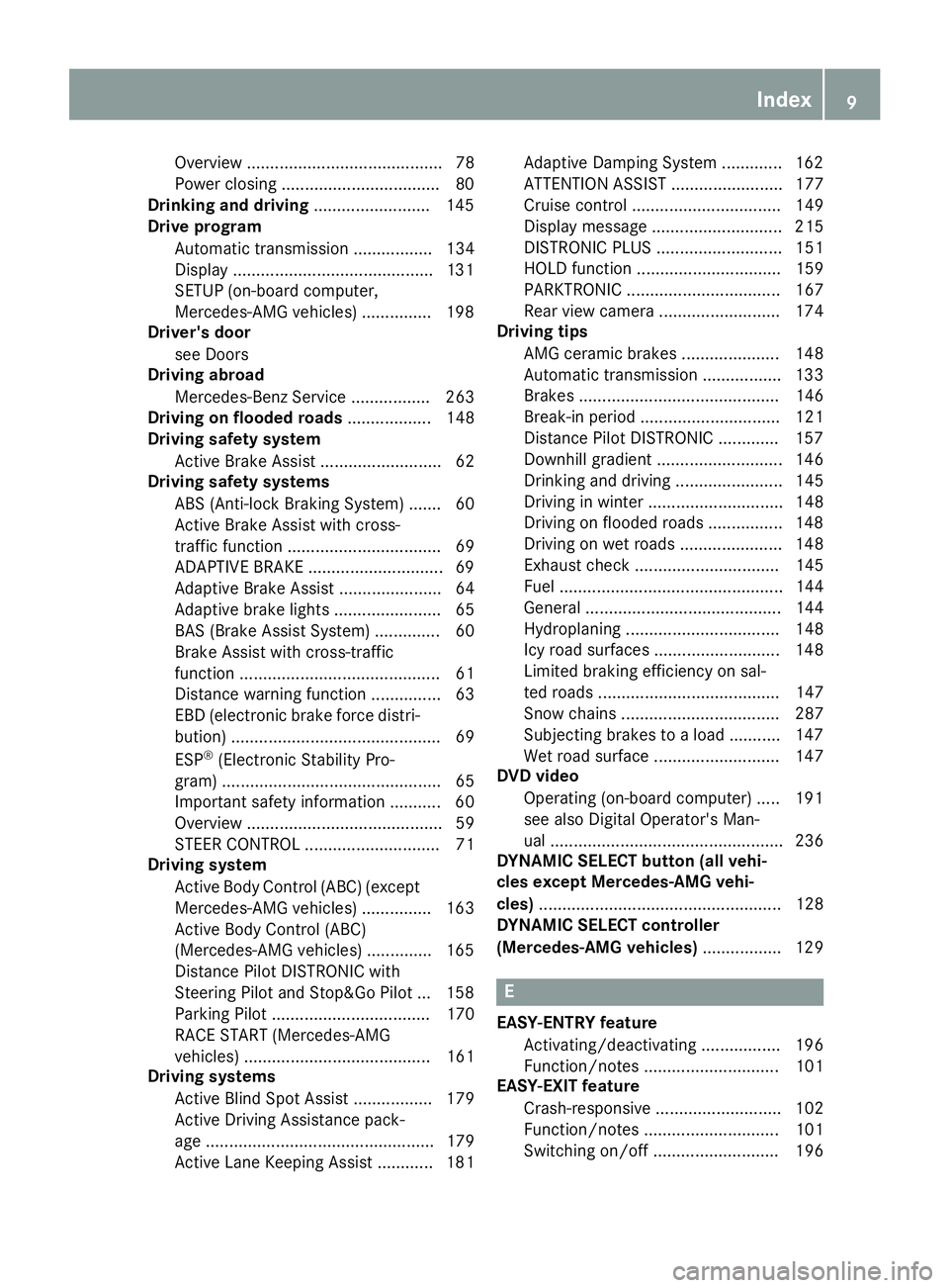 MERCEDES-BENZ SL ROADSTER 2018 User Guide Overview .......................................... 78
Power closing ..................................80
Drinking and drivin g........................ .145
Drive program
Automatic transmission ......