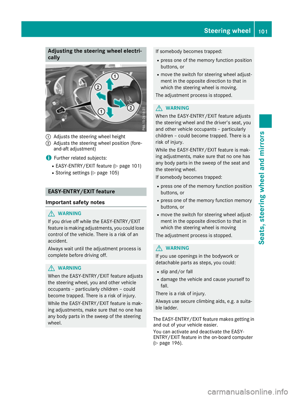 MERCEDES-BENZ SL ROADSTER 2018  Owners Manual Adjusting the steering wheel electri-
cally
:Adjusts th esteering whee lheight
;Adjusts th esteering whee lposition (fore-
and-af tadjustment)
iFurther relate dsubjects :
REASY-ENTRY/EXIT feature (Ypa