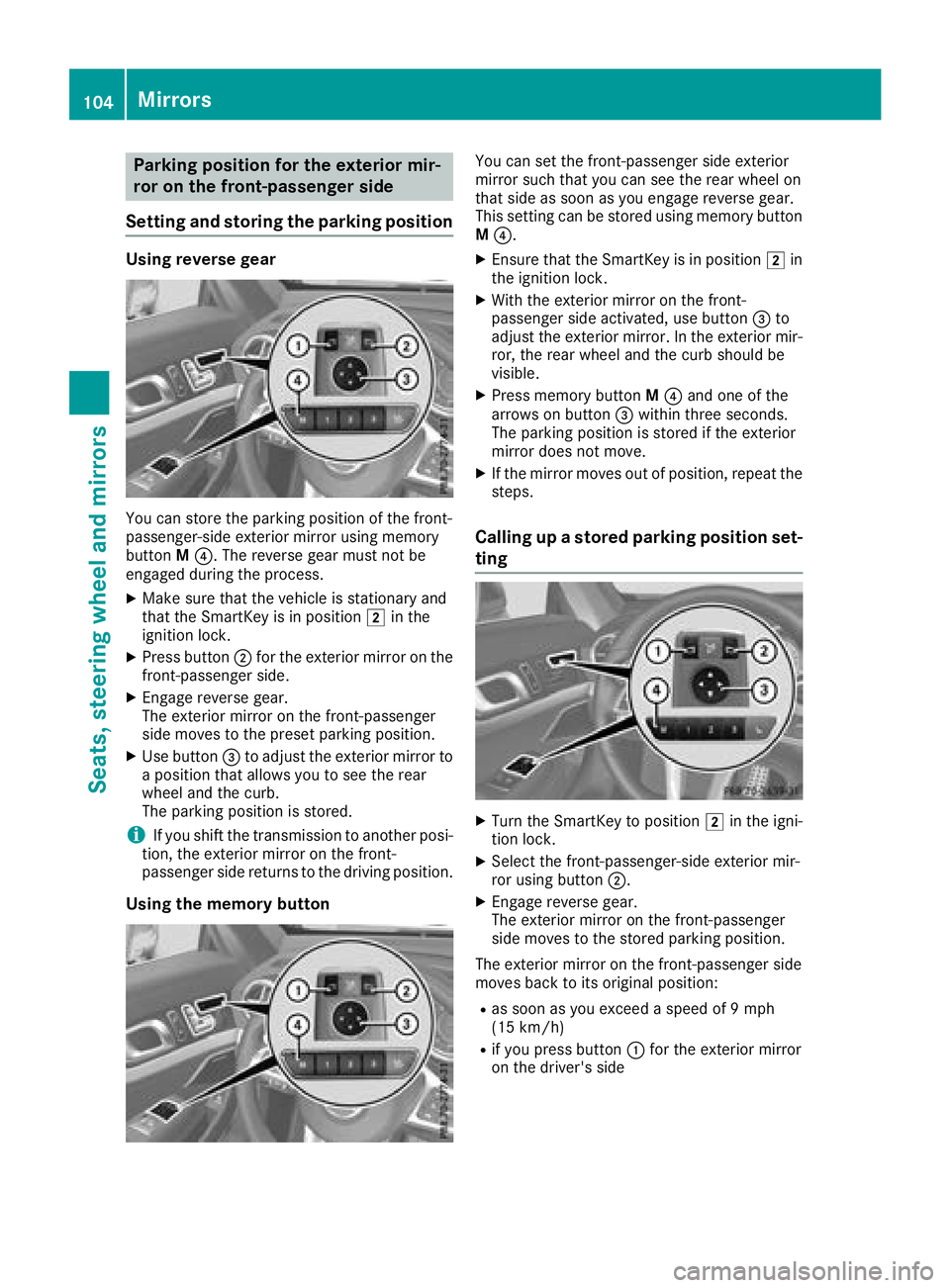 MERCEDES-BENZ SL ROADSTER 2018  Owners Manual Parking position for the exterior mir-
ror on the front-passenger side
Setting and storing the parking position
Using reverse gear
You can store the parking position of the front-
passenger-side exter