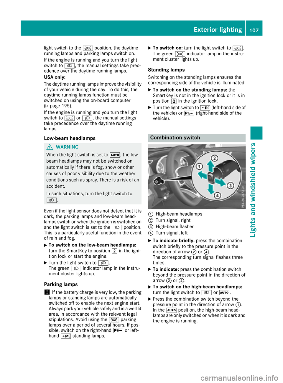 MERCEDES-BENZ SL ROADSTER 2018 Owners Manual light switch to theTposition, the daytime
running lamps and parking lamps switch on.
If the engine is running and you turn the light
switch to L, the manual settings take prec-
edence over the daytime MERCEDES-BENZ SL ROADSTER 2018 Owners Manual light switch to theTposition, the daytime
running lamps and parking lamps switch on.
If the engine is running and you turn the light
switch to L, the manual settings take prec-
edence over the daytime