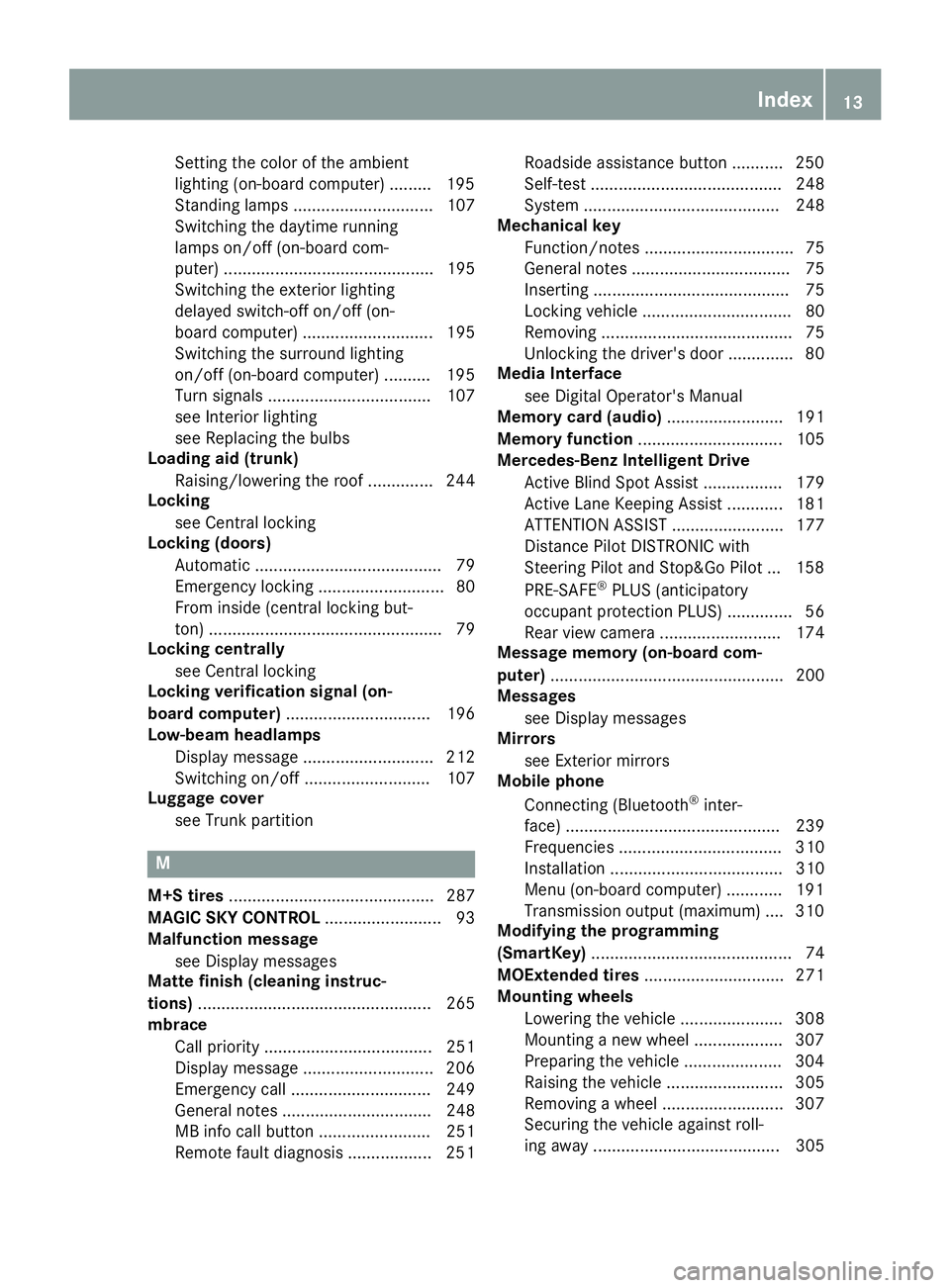 MERCEDES-BENZ SL ROADSTER 2018  Owners Manual Setting the color of the ambient
lighting (on-board computer) ......... 195
Standing lamps .............................. 107
Switching the daytime running
lamps on/off (on-board com-
puter) .........