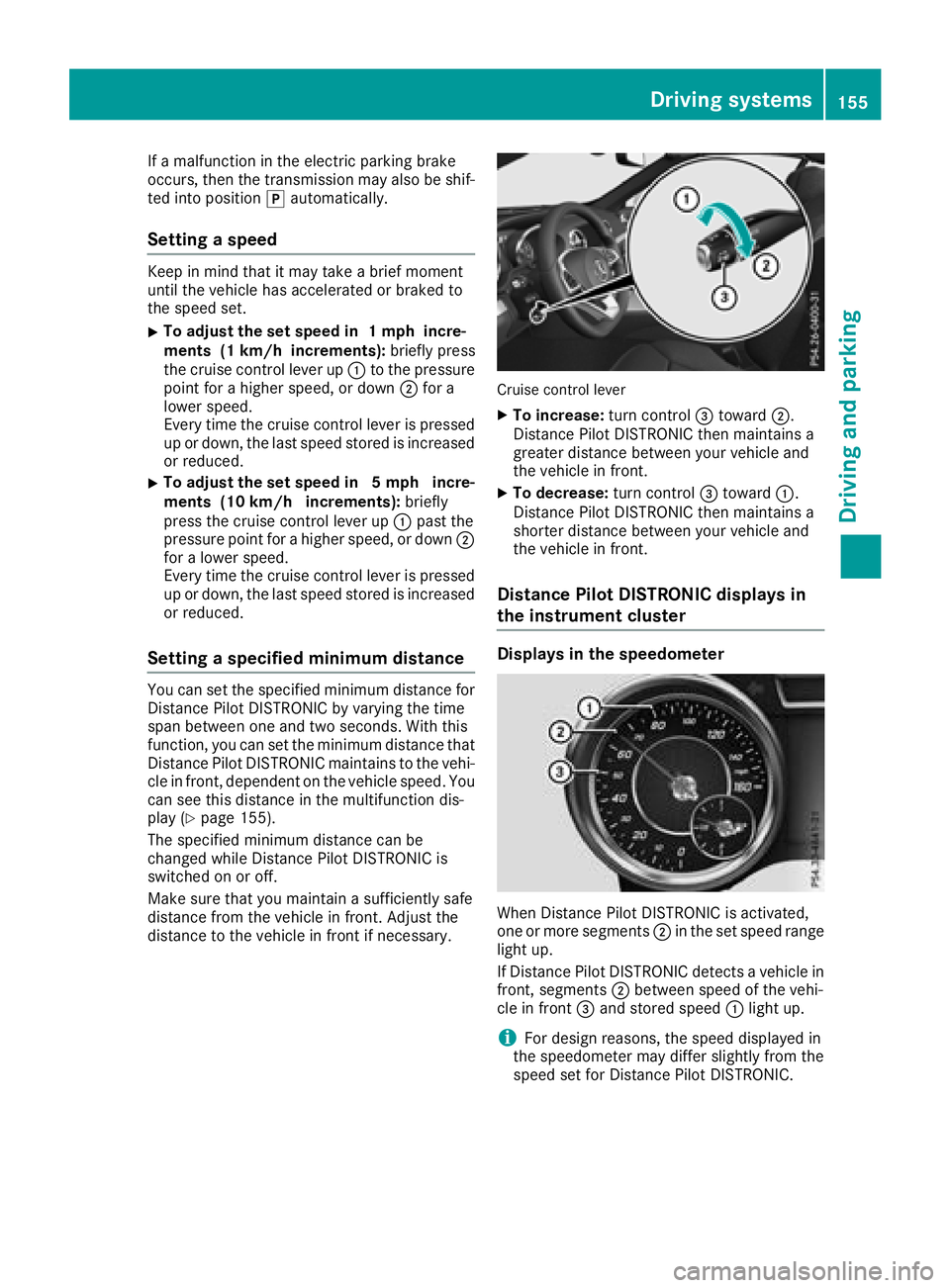 MERCEDES-BENZ SL ROADSTER 2018 Owners Manual If a malfunction in the electric parking brake
occurs, then the transmission may also be shif-
ted into positionjautomatically.
Setting a speed
Keep in mind that it may take a brief moment
until the v MERCEDES-BENZ SL ROADSTER 2018 Owners Manual If a malfunction in the electric parking brake
occurs, then the transmission may also be shif-
ted into positionjautomatically.
Setting a speed
Keep in mind that it may take a brief moment
until the v