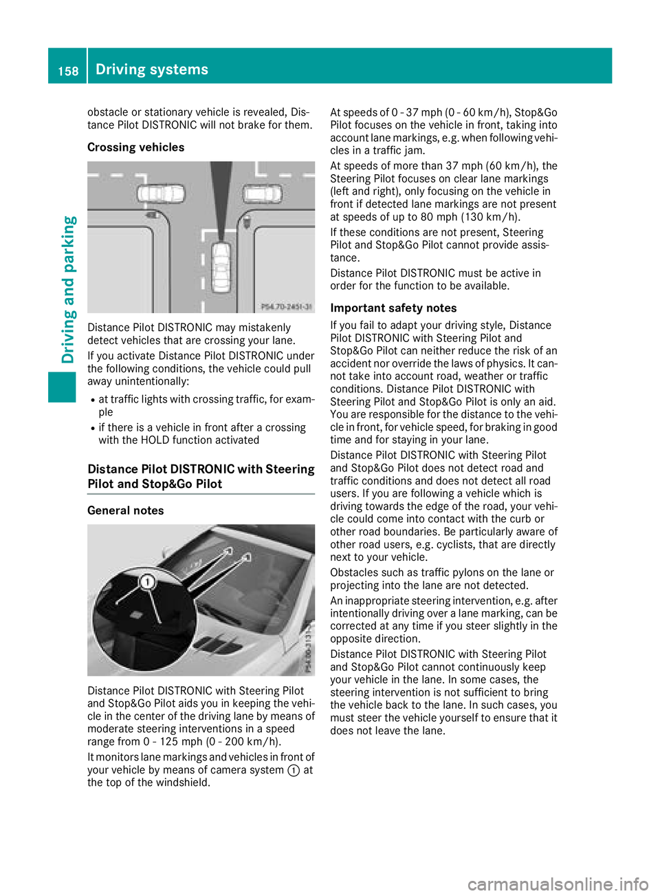 MERCEDES-BENZ SL ROADSTER 2018 Owners Manual obstacle or stationary vehicle is revealed, Dis-
tance Pilot DISTRONIC will not brake for them.
Crossing vehicles
Distance Pilot DISTRONIC may mistakenly
detect vehicles that are crossing your lane.
I MERCEDES-BENZ SL ROADSTER 2018 Owners Manual obstacle or stationary vehicle is revealed, Dis-
tance Pilot DISTRONIC will not brake for them.
Crossing vehicles
Distance Pilot DISTRONIC may mistakenly
detect vehicles that are crossing your lane.
I