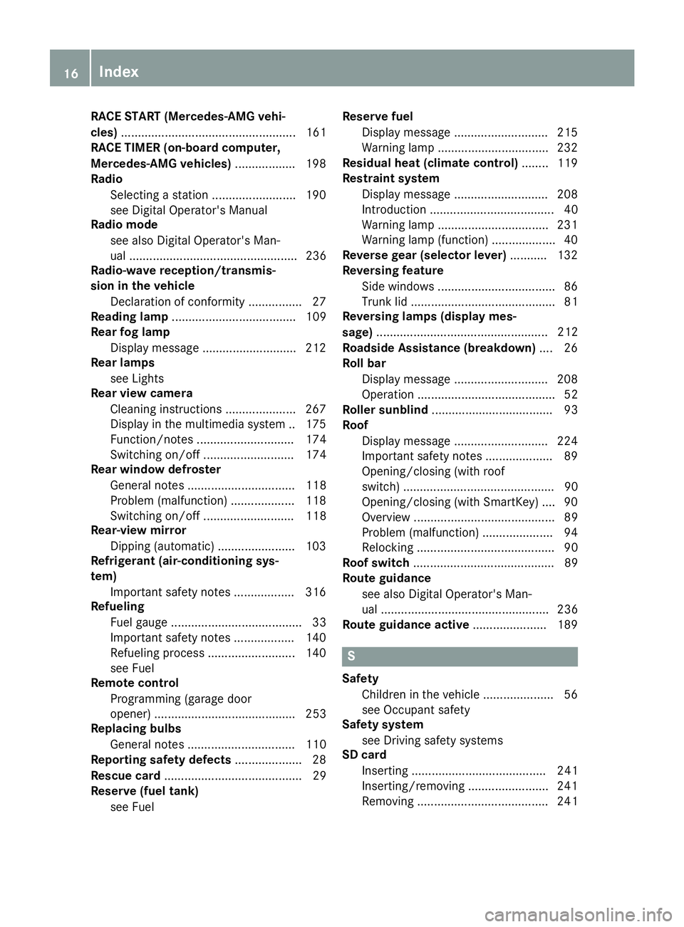 MERCEDES-BENZ SL ROADSTER 2018 Owners Manual RACE START (Mercedes-AMG vehi-
cles).................................................... 161
RACE TIMER (on-board computer,
Mercedes-AMG vehicles) .................. 198
Radio
Selecting a station .... MERCEDES-BENZ SL ROADSTER 2018 Owners Manual RACE START (Mercedes-AMG vehi-
cles).................................................... 161
RACE TIMER (on-board computer,
Mercedes-AMG vehicles) .................. 198
Radio
Selecting a station ....