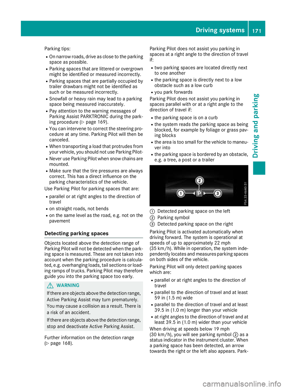 MERCEDES-BENZ SL ROADSTER 2018 Owners Manual Parking tips:
ROn narrow roads, drive as close to the parkingspace as possible.
RParking spaces that are littered or overgrown
might be identified or measured incorrectly.
RParking spaces that are par MERCEDES-BENZ SL ROADSTER 2018 Owners Manual Parking tips:
ROn narrow roads, drive as close to the parkingspace as possible.
RParking spaces that are littered or overgrown
might be identified or measured incorrectly.
RParking spaces that are par