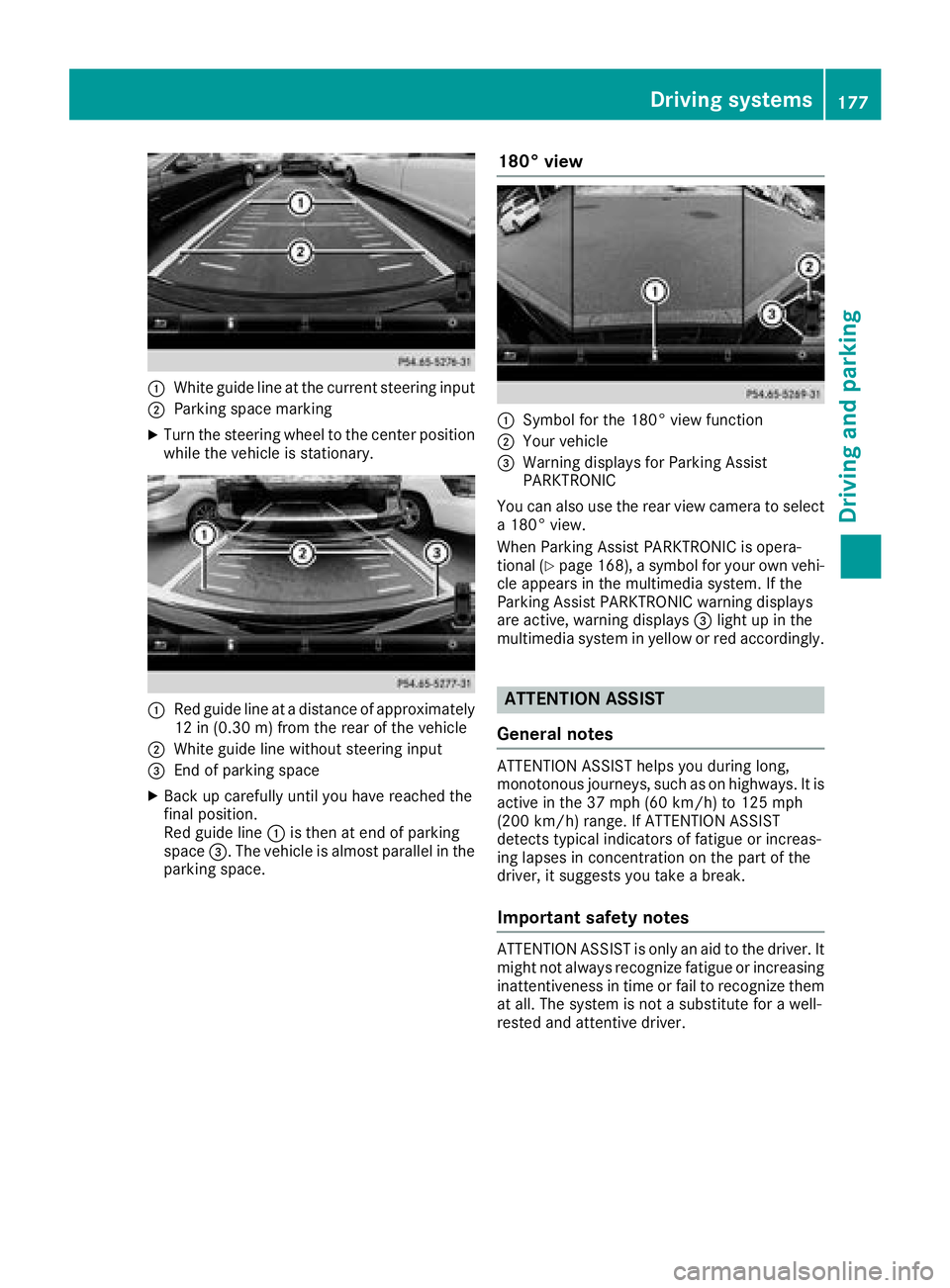 MERCEDES-BENZ SL ROADSTER 2018 Owners Manual :White guide line at the current steering input
;Parking space marking
XTurn the steering wheel to the center positionwhile the vehicle is stationary.
:Red guide line at a distance of approximately
12 MERCEDES-BENZ SL ROADSTER 2018 Owners Manual :White guide line at the current steering input
;Parking space marking
XTurn the steering wheel to the center positionwhile the vehicle is stationary.
:Red guide line at a distance of approximately
12