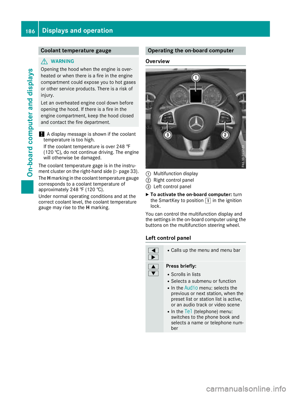 MERCEDES-BENZ SL ROADSTER 2018 Owners Manual Coolant temperature gauge
GWARNING
Opening the hood when the engine is over-
heated or when there is a fire in the engine
compartment could expose you to hot gases
or other service products. There is MERCEDES-BENZ SL ROADSTER 2018 Owners Manual Coolant temperature gauge
GWARNING
Opening the hood when the engine is over-
heated or when there is a fire in the engine
compartment could expose you to hot gases
or other service products. There is