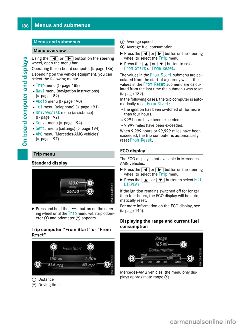 MERCEDES-BENZ SL ROADSTER 2018 Owners Manual Menus and submenus
Menu overview
Using the=or; button on the steering
wheel, open the menu bar.
Operating the on-board computer (
Ypage 186).
Depending on the vehicle equipment, you can
select the fol MERCEDES-BENZ SL ROADSTER 2018 Owners Manual Menus and submenus
Menu overview
Using the=or; button on the steering
wheel, open the menu bar.
Operating the on-board computer (
Ypage 186).
Depending on the vehicle equipment, you can
select the fol