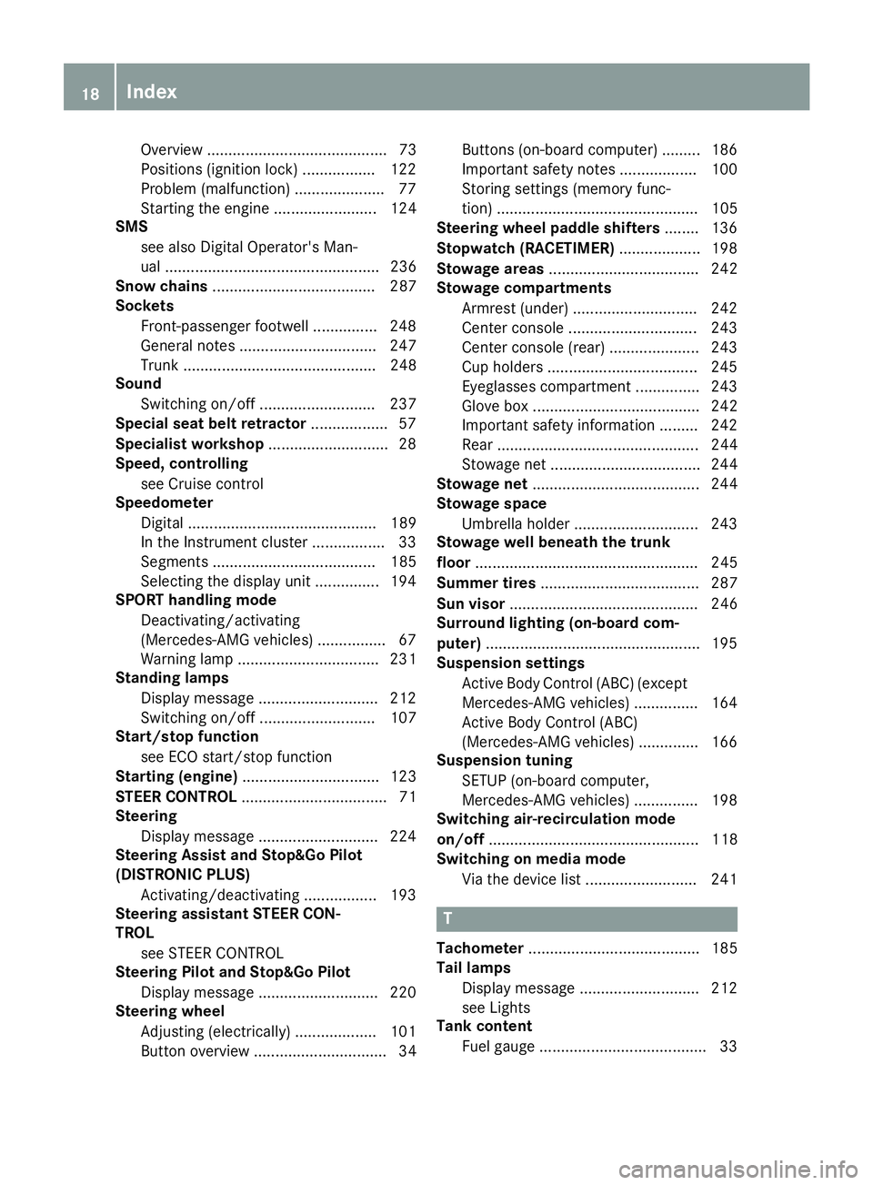 MERCEDES-BENZ SL ROADSTER 2018  Owners Manual Overview .......................................... 73
Positions (ignition lock) ................. 122
Problem (malfunction) ..................... 77
Starting the engine ........................ 124
S