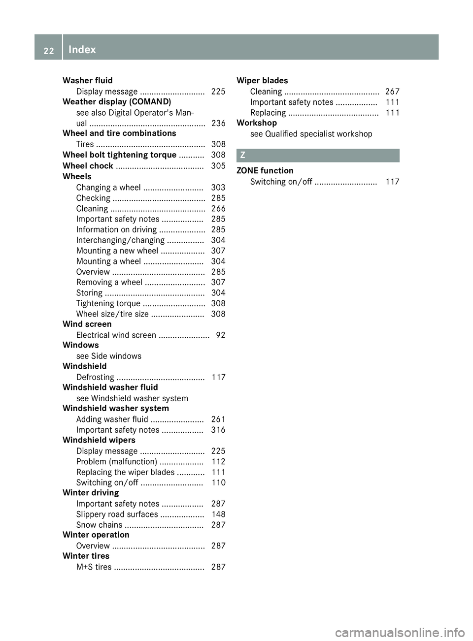 MERCEDES-BENZ SL ROADSTER 2018 Owners Guide Washer fluidDisplay message ............................ 225
Weather display (COMAND)
see also Digital Operator's Man-
ual .................................................. 236
Wheel and tire com