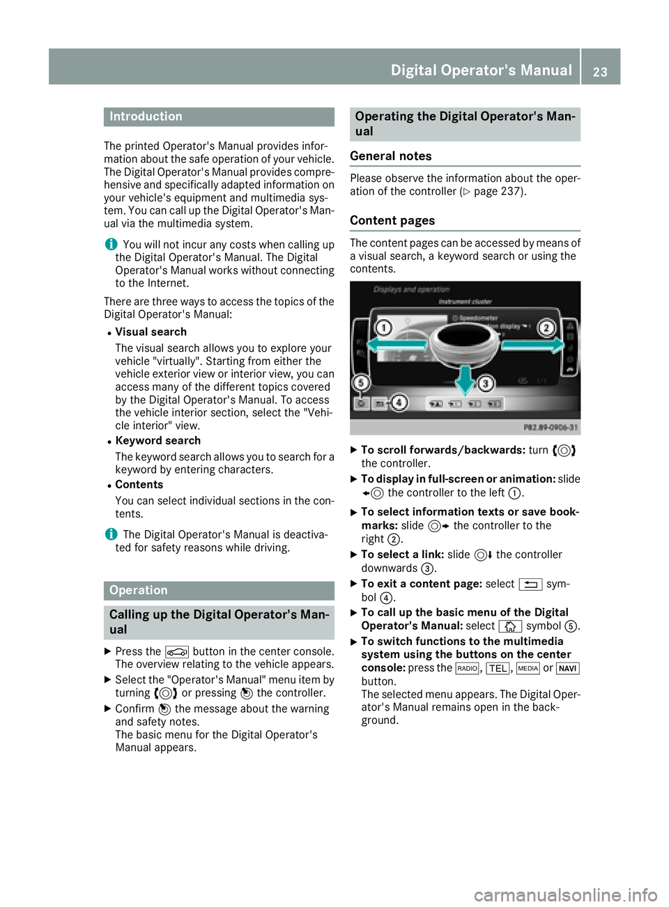 MERCEDES-BENZ SL ROADSTER 2018 Owners Guide Introduction
The printedOperator's Manual provide sinfor-
mation about th esaf eoperation of your vehicle.
The Digital Operator's Manual provide scompre-
hensiv eand specifically adapted infor