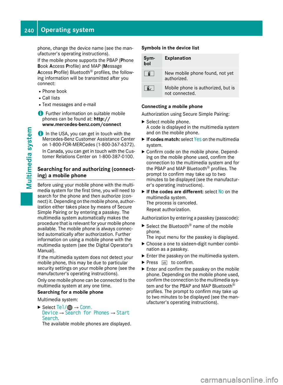 MERCEDES-BENZ SL ROADSTER 2018  Owners Manual phone, change the device name (see the man-
ufacturer's operating instructions).
If the mobile phone supports the PBAP (Phone
Book Access Profile) and MAP (M essage
Access Profile) Bluetooth
®pro