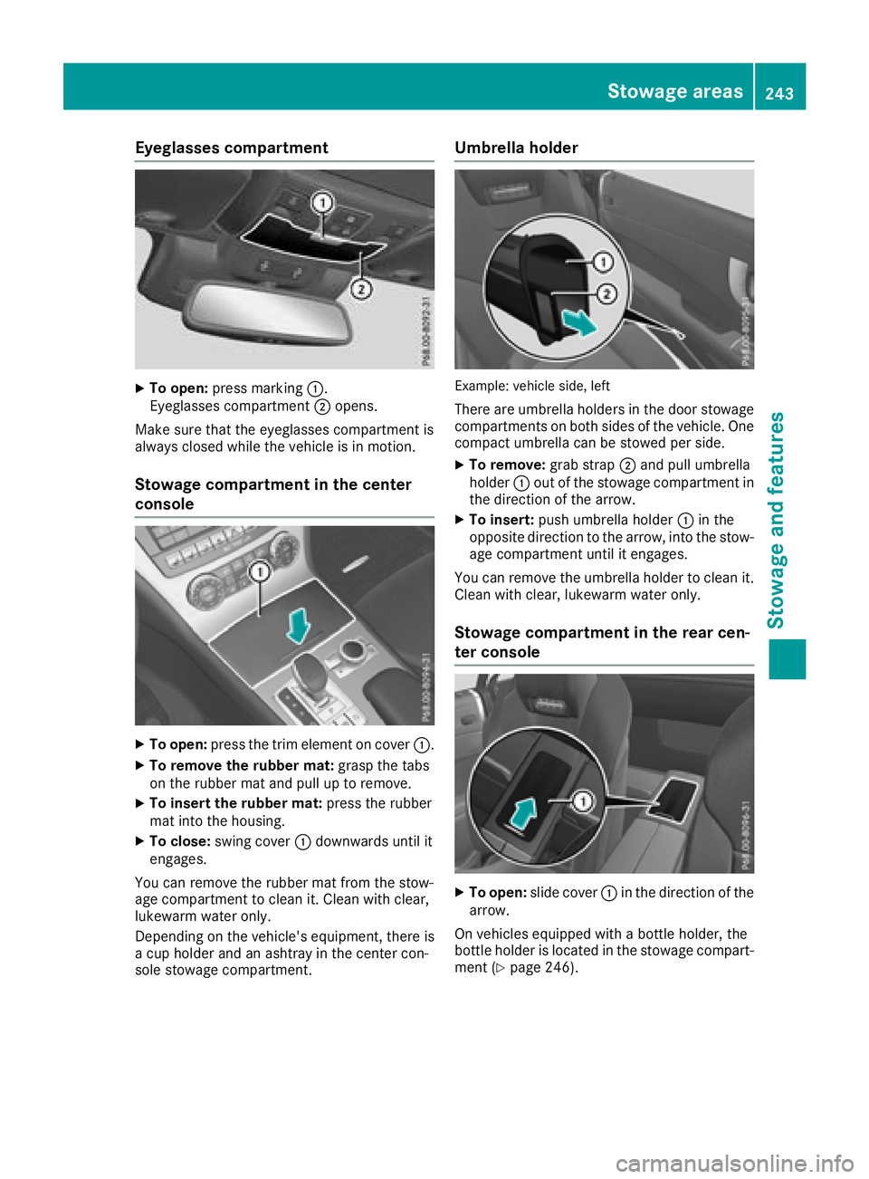 MERCEDES-BENZ SL ROADSTER 2018  Owners Manual Eyeglasses compartment
XTo open:press marking :.
Eyeglasses compartment ;opens.
Make sure that the eyeglasses compartment is
always closed while the vehicle is in motion.
Stowage compartment in the ce