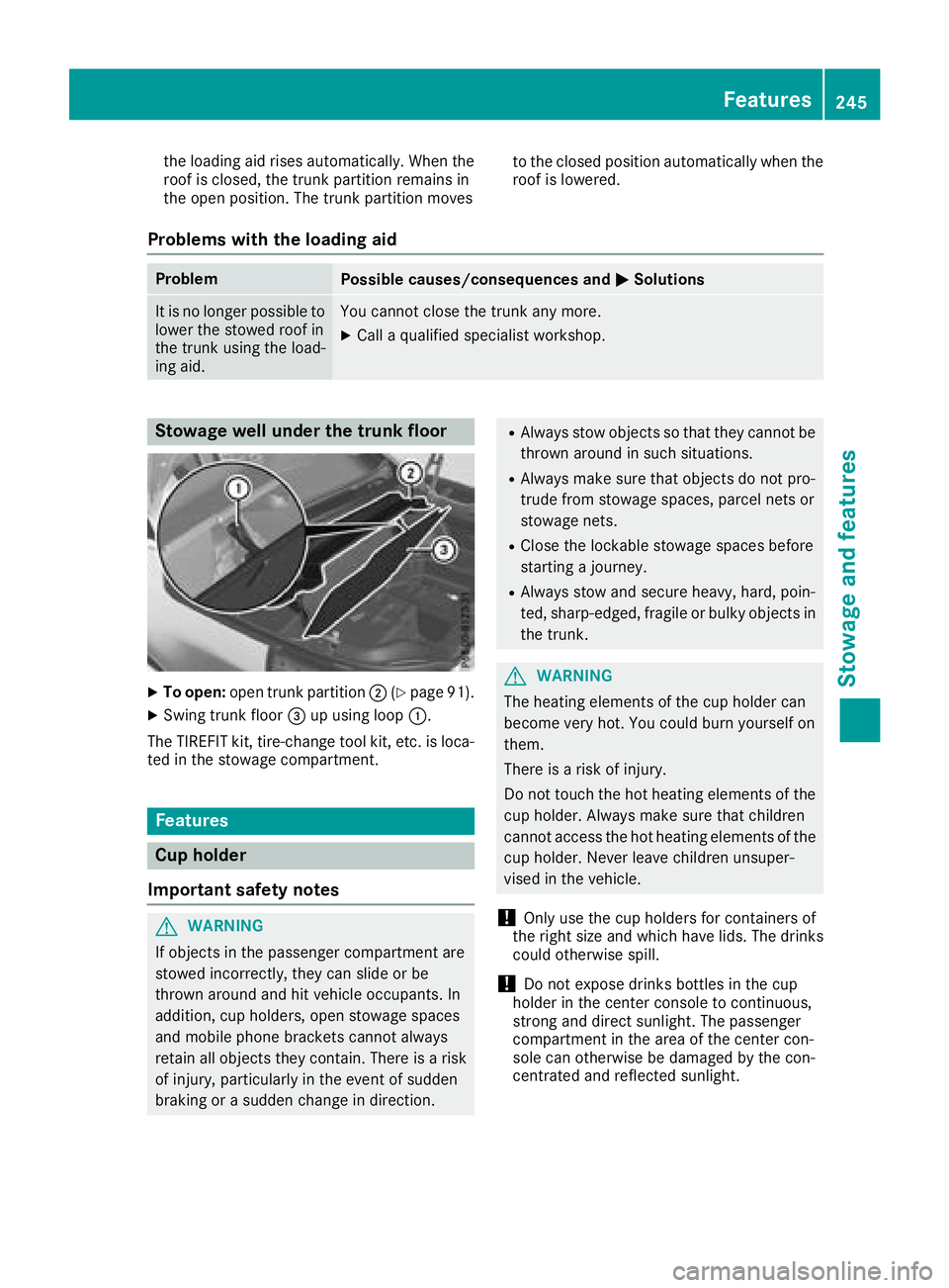 MERCEDES-BENZ SL ROADSTER 2018  Owners Manual the loading aid rises automatically. When the
roof is closed, the trunk partition remains in
the open position. The trunk partition movesto the closed position automatically when the
roof is lowered.
