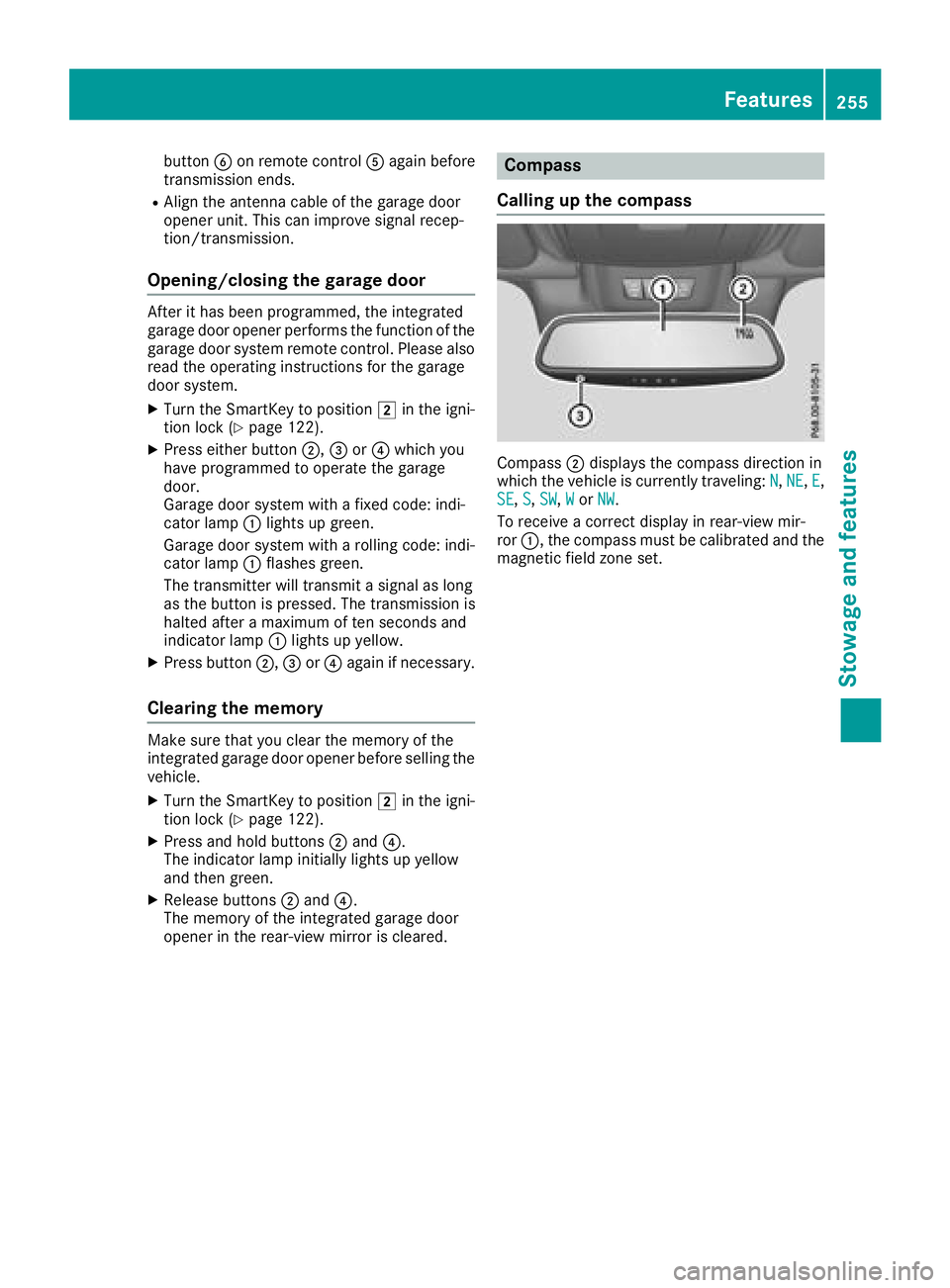 MERCEDES-BENZ SL ROADSTER 2018 Owners Manual buttonBon remote control Aagain before
transmission ends.
RAlign the antenna cable of the garage door
opener unit. This can improve signal recep-
tion/transmission.
Opening/closing the garage door
Aft MERCEDES-BENZ SL ROADSTER 2018 Owners Manual buttonBon remote control Aagain before
transmission ends.
RAlign the antenna cable of the garage door
opener unit. This can improve signal recep-
tion/transmission.
Opening/closing the garage door
Aft