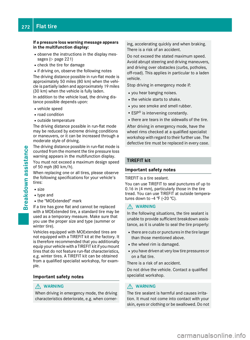 MERCEDES-BENZ SL ROADSTER 2018 Owners Manual If a pressure loss warning message appears
in the multifunction display:
Robserve the instructions in the display mes-
sages (Ypage 221)
Rcheck the tire for damage
Rif driving on, observe the followin MERCEDES-BENZ SL ROADSTER 2018 Owners Manual If a pressure loss warning message appears
in the multifunction display:
Robserve the instructions in the display mes-
sages (Ypage 221)
Rcheck the tire for damage
Rif driving on, observe the followin