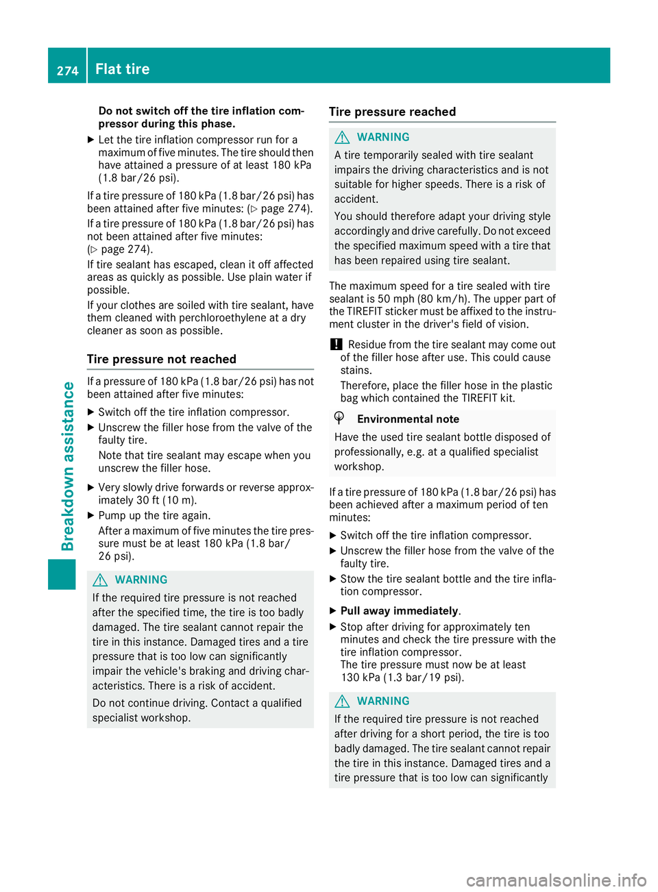 MERCEDES-BENZ SL ROADSTER 2018 Owners Manual Do not switch off thetire inflation com -
pressor during this phase .
XLet thetire inflation compressor run for a
maximum of fiv eminutes. The tire should then
hav eattained apressur eof at least 18 0 MERCEDES-BENZ SL ROADSTER 2018 Owners Manual Do not switch off thetire inflation com -
pressor during this phase .
XLet thetire inflation compressor run for a
maximum of fiv eminutes. The tire should then
hav eattained apressur eof at least 18 0