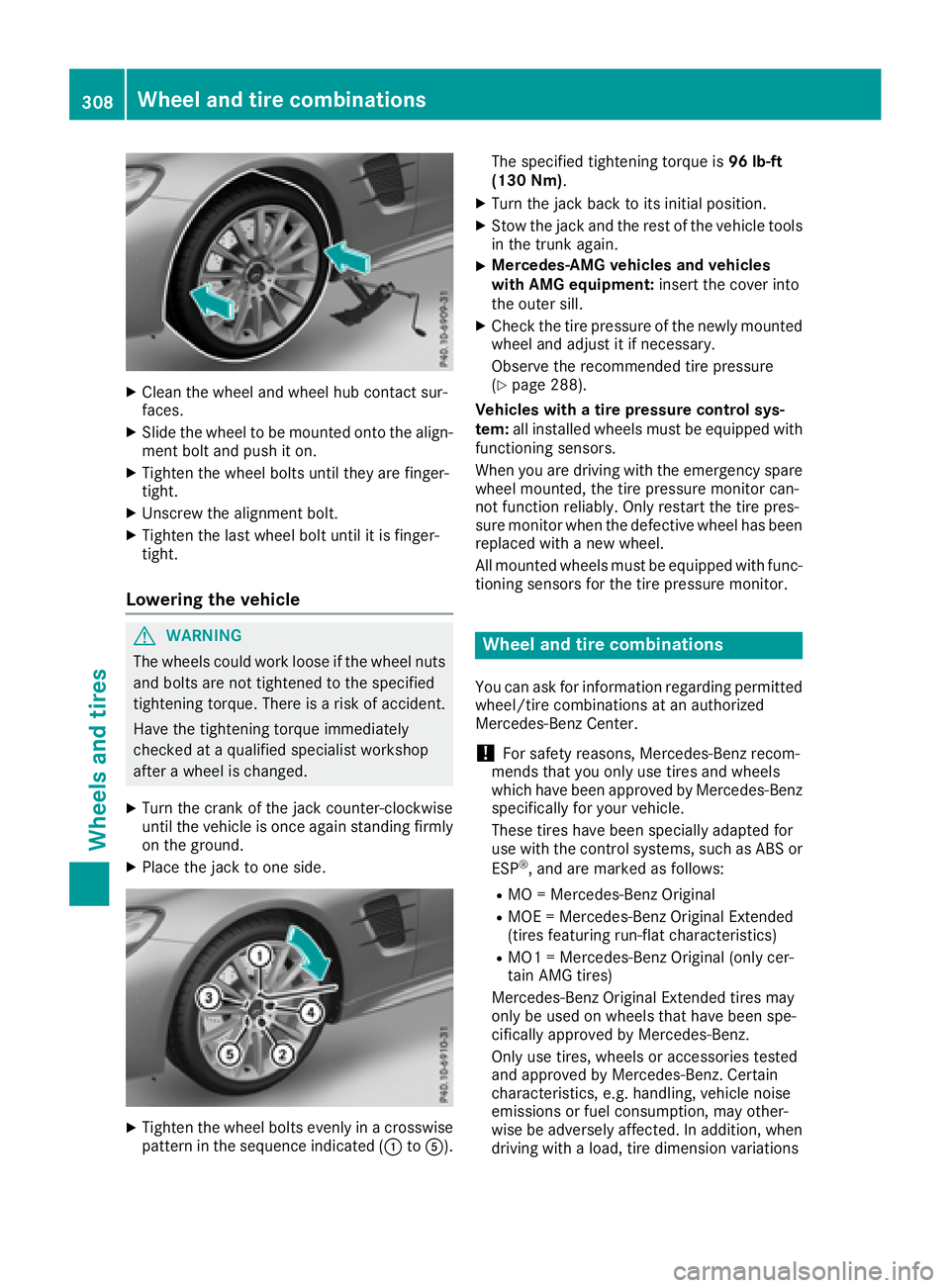 MERCEDES-BENZ SL ROADSTER 2018 Owners Manual XClean the wheel and wheel hub contact sur-
faces.
XSlide the wheel to bemounted onto the align-
ment boltand push iton.
XTighten the wheel bolts unt ilthey are finger-
tight.
XUnscrew the alignment b MERCEDES-BENZ SL ROADSTER 2018 Owners Manual XClean the wheel and wheel hub contact sur-
faces.
XSlide the wheel to bemounted onto the align-
ment boltand push iton.
XTighten the wheel bolts unt ilthey are finger-
tight.
XUnscrew the alignment b
