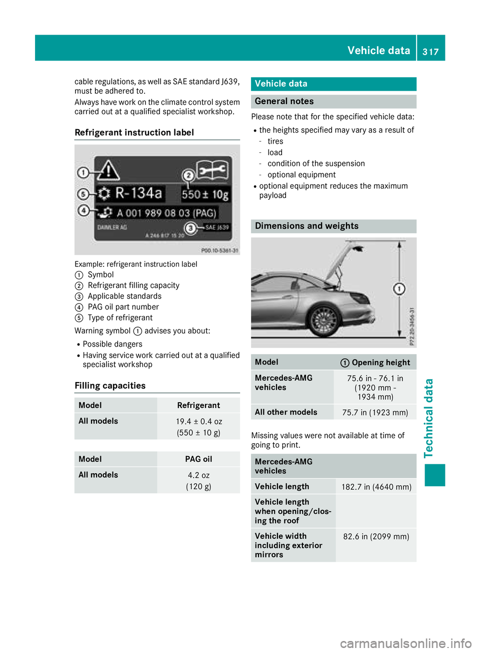 MERCEDES-BENZ SL ROADSTER 2018  Owners Manual cable regulations, as well as SAE standard J639,
must be adhered to.
Always have work on the climate control system
carried out at a qualified specialist workshop.
Refrigerant instruction label
Exampl