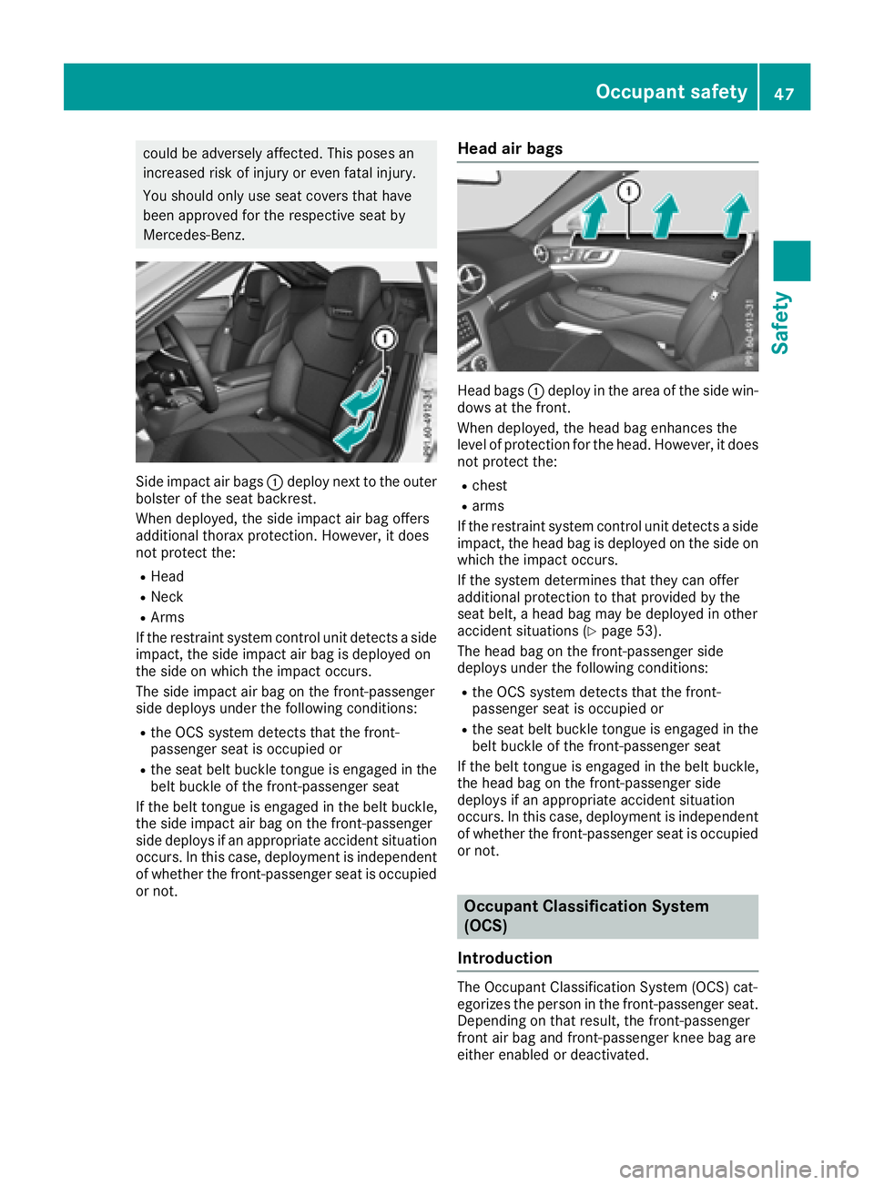 MERCEDES-BENZ SL ROADSTER 2018 Service Manual could be adversely affected. This poses an
increased risk of injury or even fatal injury.
You should only use seat covers that have
been approved for the respective seat by
Mercedes-Benz.
Side impact 