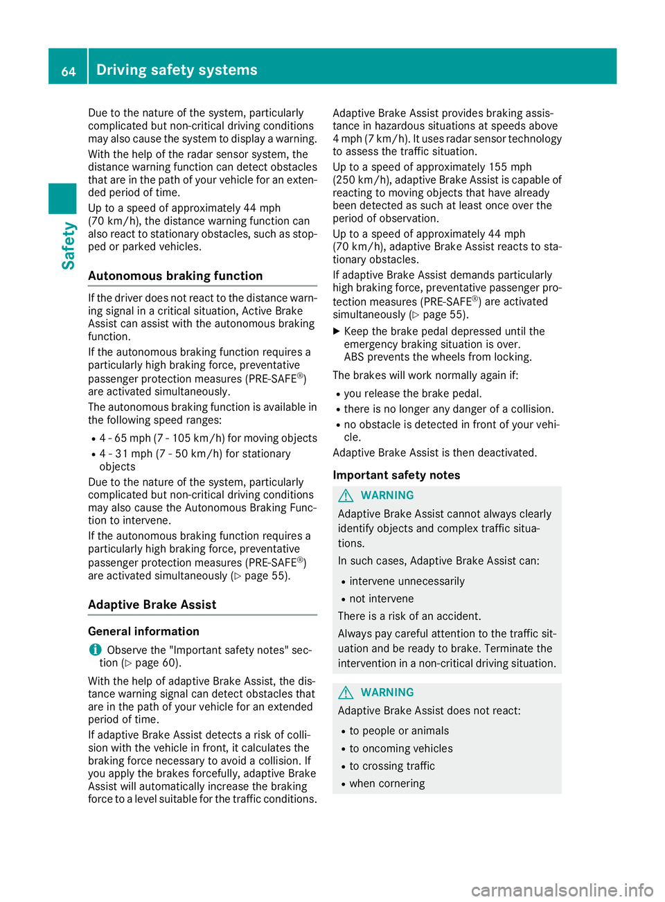 MERCEDES-BENZ SL ROADSTER 2018 Repair Manual Due to the nature of the system, particularly
complicated but non-critical driving conditions
may also cause the system to display a warning.
With the help of the radar sensor system, the
distance war MERCEDES-BENZ SL ROADSTER 2018 Repair Manual Due to the nature of the system, particularly
complicated but non-critical driving conditions
may also cause the system to display a warning.
With the help of the radar sensor system, the
distance war