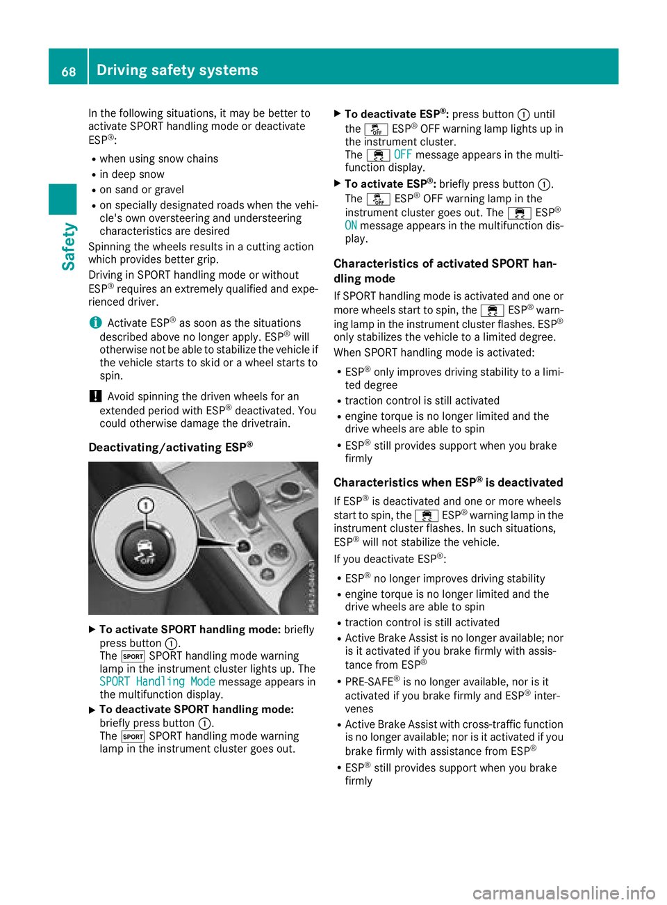 MERCEDES-BENZ SL ROADSTER 2018 Repair Manual In the following situations, it may be better to
activate SPORT handling mode or deactivate
ESP
®:
Rwhen using snow chains
Rin deep snow
Ron sand or gravel
Ron specially designated roads when the veh MERCEDES-BENZ SL ROADSTER 2018 Repair Manual In the following situations, it may be better to
activate SPORT handling mode or deactivate
ESP
®:
Rwhen using snow chains
Rin deep snow
Ron sand or gravel
Ron specially designated roads when the veh