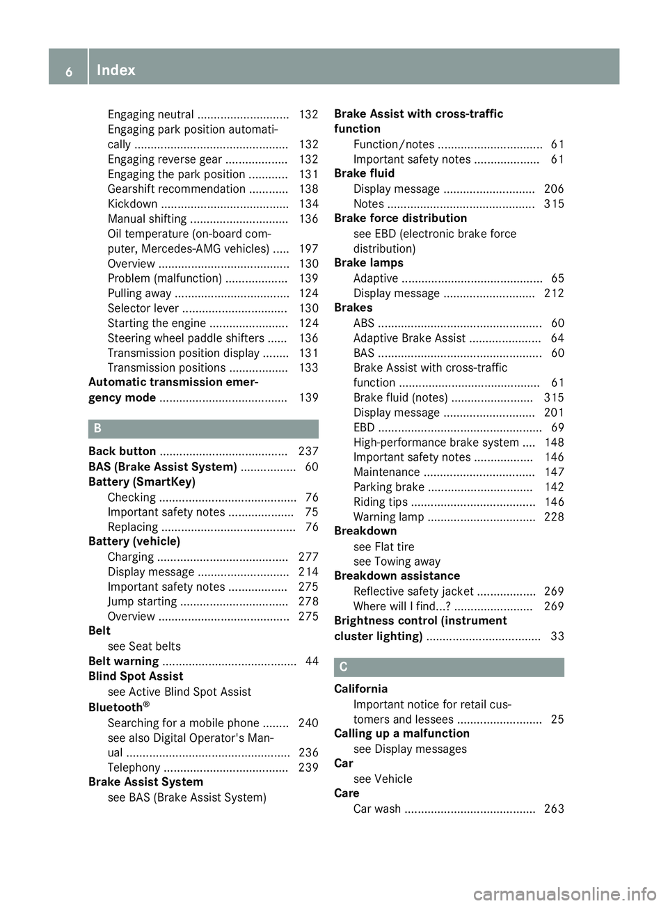 MERCEDES-BENZ SL ROADSTER 2018 Owners Manual Engaging neutral ............................ 132
Engaging park position automati-
cally ............................................... 132
Engaging reverse gear ................... 132
Engaging the MERCEDES-BENZ SL ROADSTER 2018 Owners Manual Engaging neutral ............................ 132
Engaging park position automati-
cally ............................................... 132
Engaging reverse gear ................... 132
Engaging the