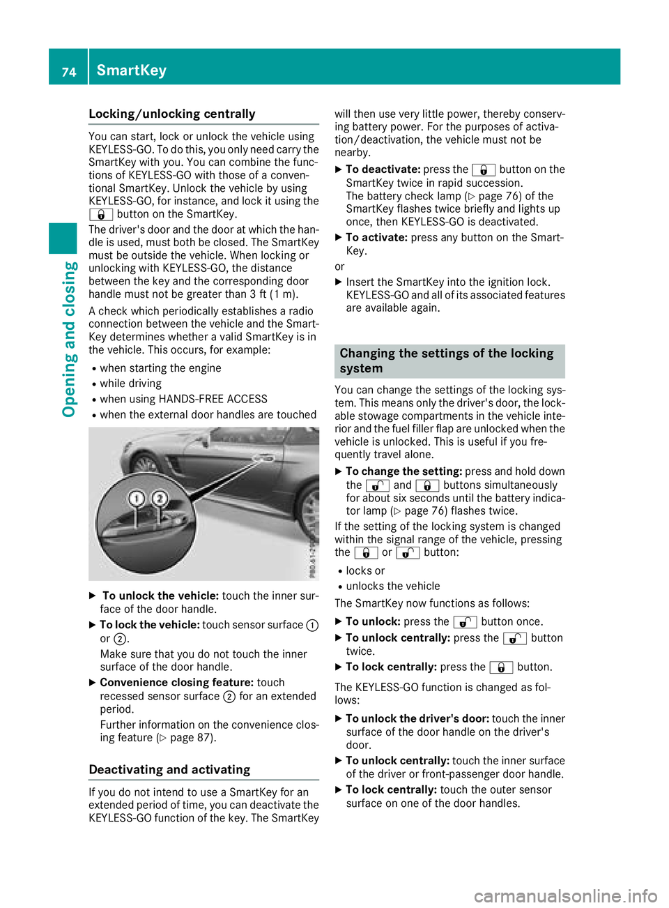 MERCEDES-BENZ SL ROADSTER 2018 Manual PDF Locking/unlocking centrally
You can start, lock or unlock the vehicle using
KEYLESS-GO. To do this, you only need carry the
SmartKey with you. You can combine the func-
tions of KEYLESS-GO with those MERCEDES-BENZ SL ROADSTER 2018 Manual PDF Locking/unlocking centrally
You can start, lock or unlock the vehicle using
KEYLESS-GO. To do this, you only need carry the
SmartKey with you. You can combine the func-
tions of KEYLESS-GO with those